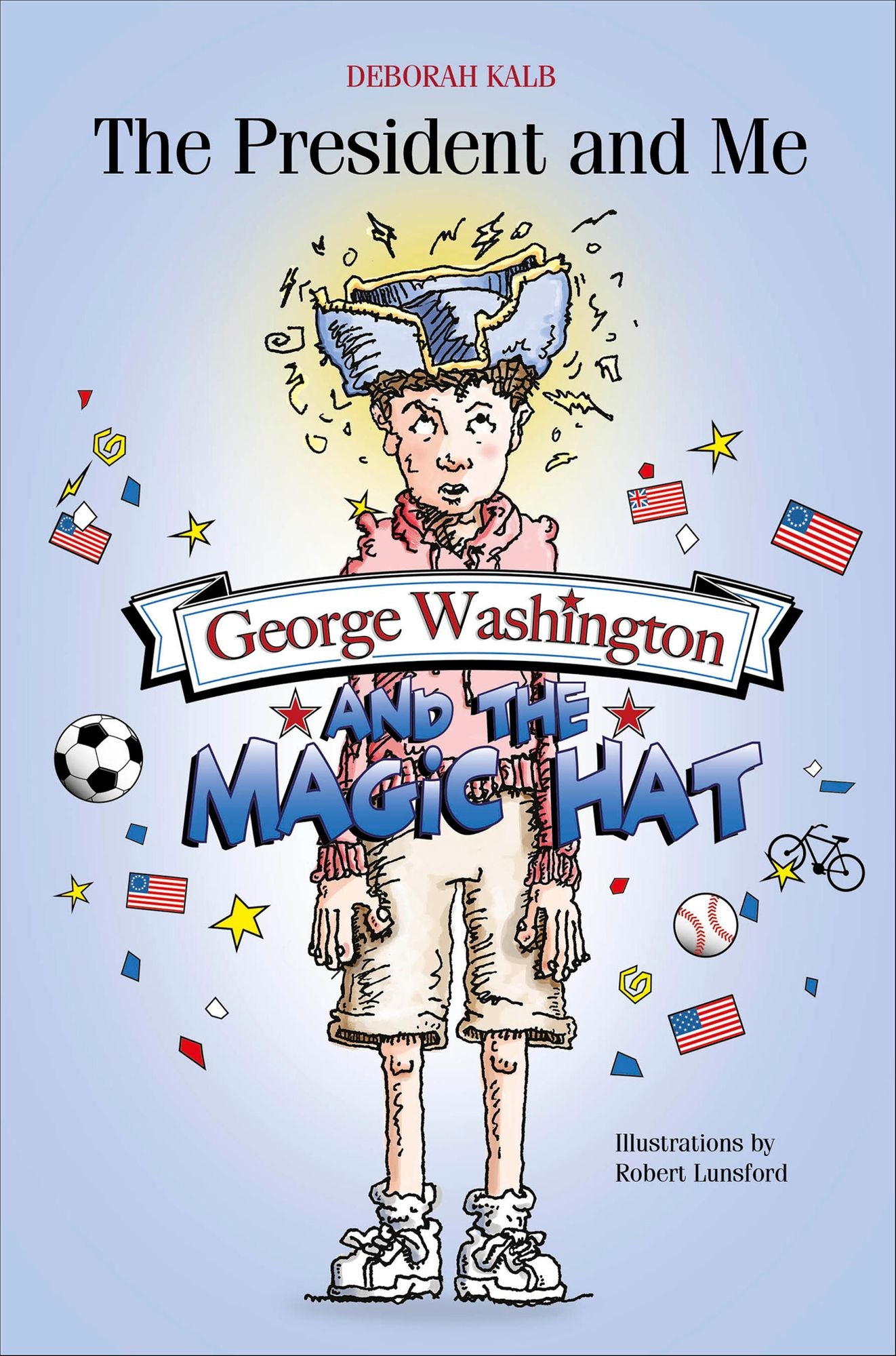 The President and Me : George Washington and the Magic Hat