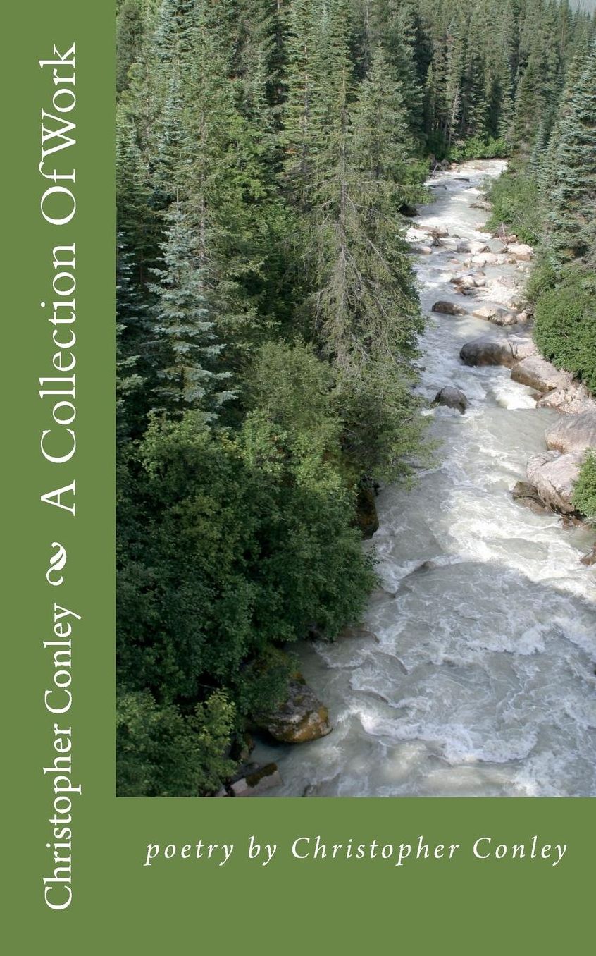 A Collection of Work: Poetry by Christopher Conley