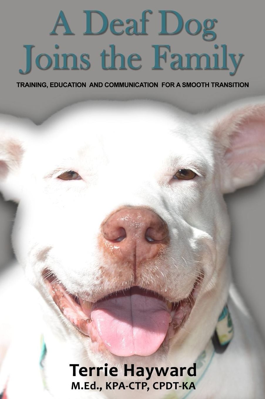 A Deaf Dog Joins the Family: Training, Education, and Communication for a Smooth Transition