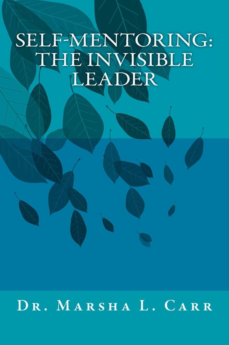 Self-Mentoring: The Invisible Leader