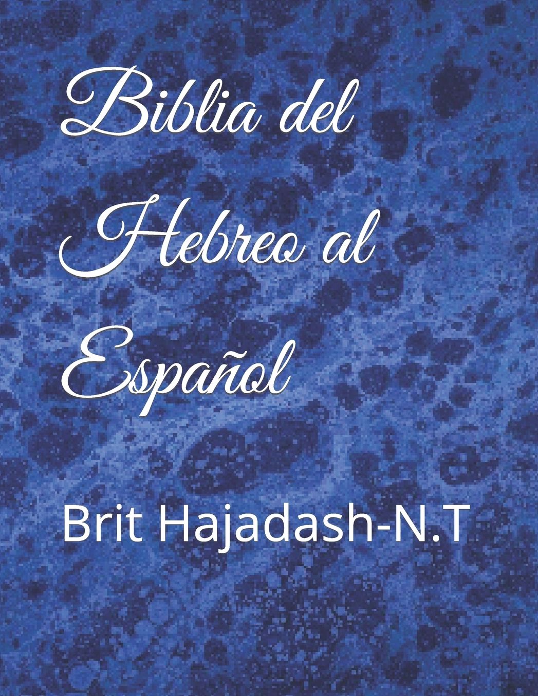 Biblia del hebreo al Español: Brit Hajadash-N.T