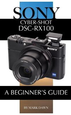 Sony Cyber-Shot DSC-RX100: A Beginner's Guide
