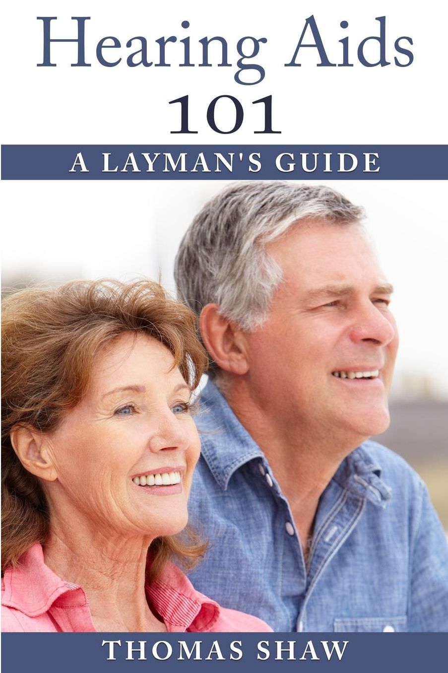 Hearing AIDS 101 : A Layman's Guide
