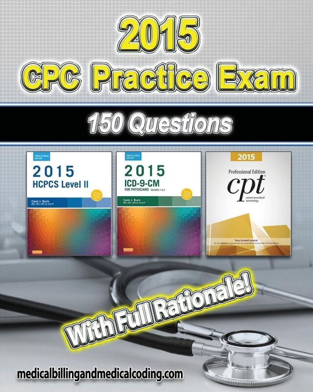 CPC Practice Exam 2015: Includes 150 practice questions, answers with full rationale, exam study guide and the official proctor-to-examinee instructions