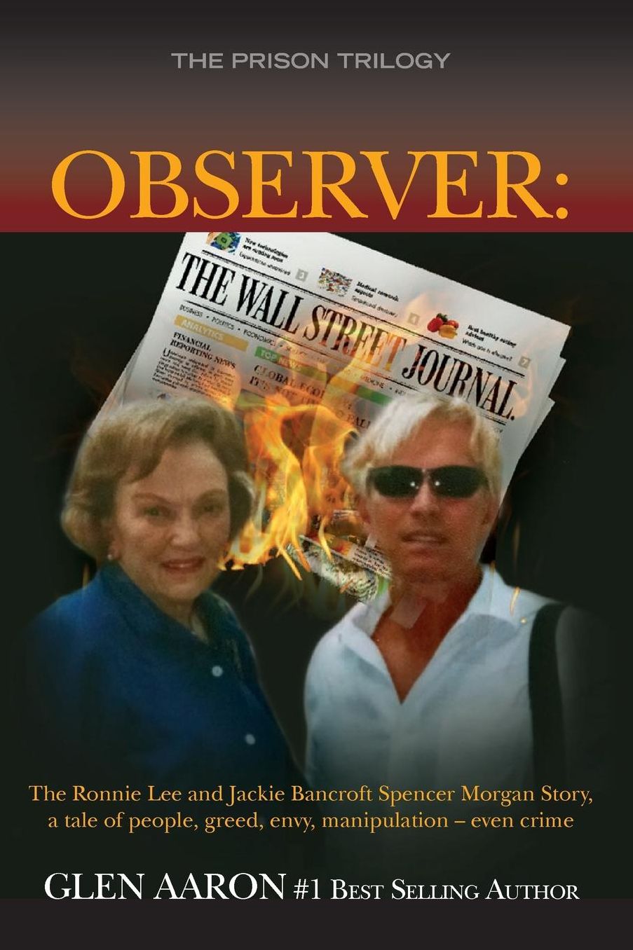 Observer: The Ronnie Lee and Jackie Bancroft Spencer Morgan Story, a tale of people, greed, envy,: a tale of people, greed, envy, manipulation -- even crime