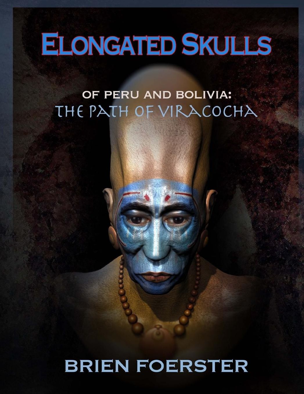 Elongated Skulls Of Peru And Bolivia: The Path Of Viracocha