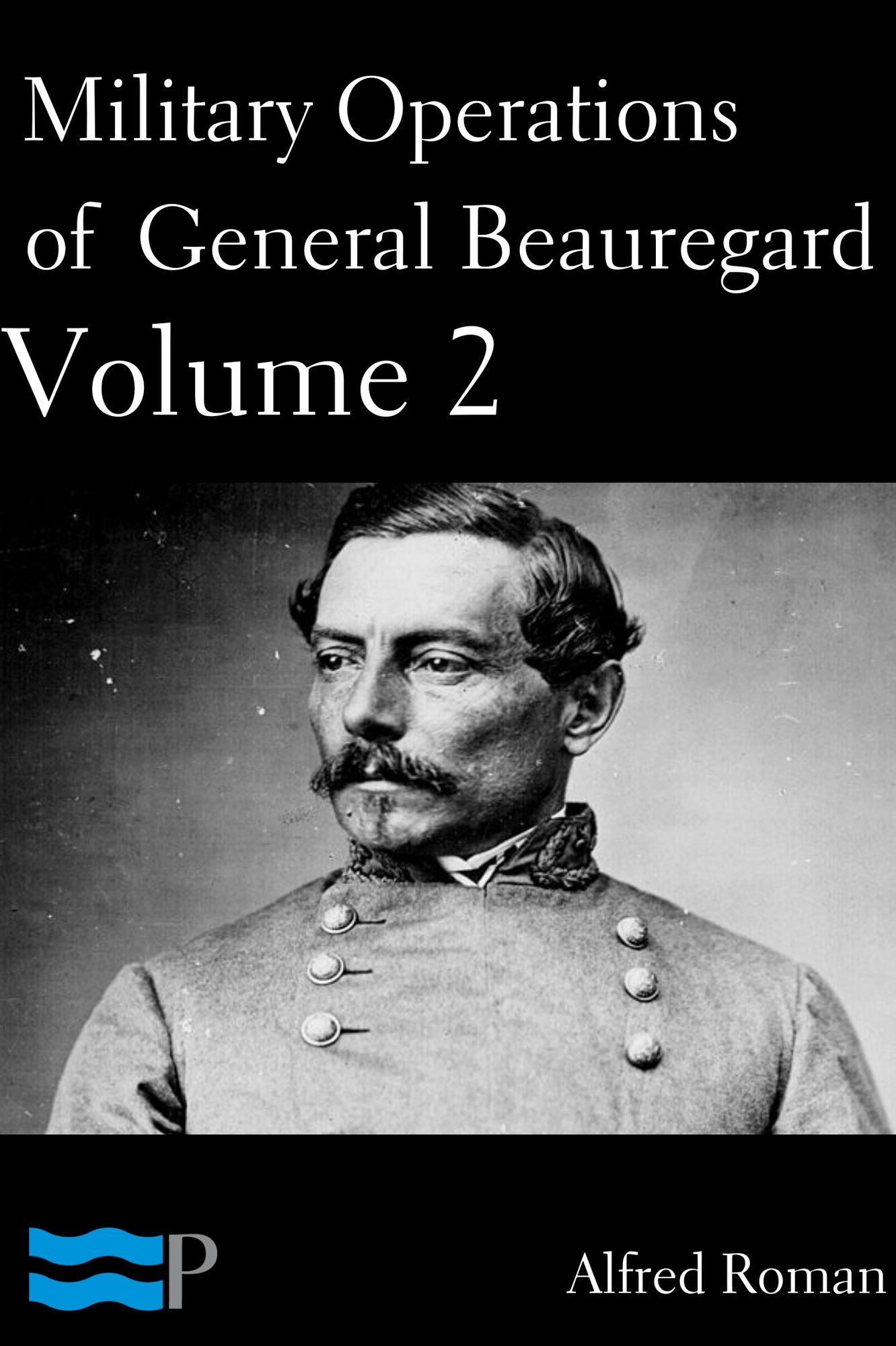 Military Operations of General Beauregard Volume 2 of 2
