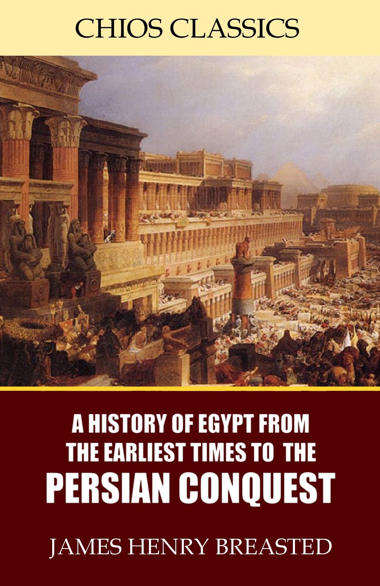 A History of Egypt from the Earliest Times to the Persian Conquest