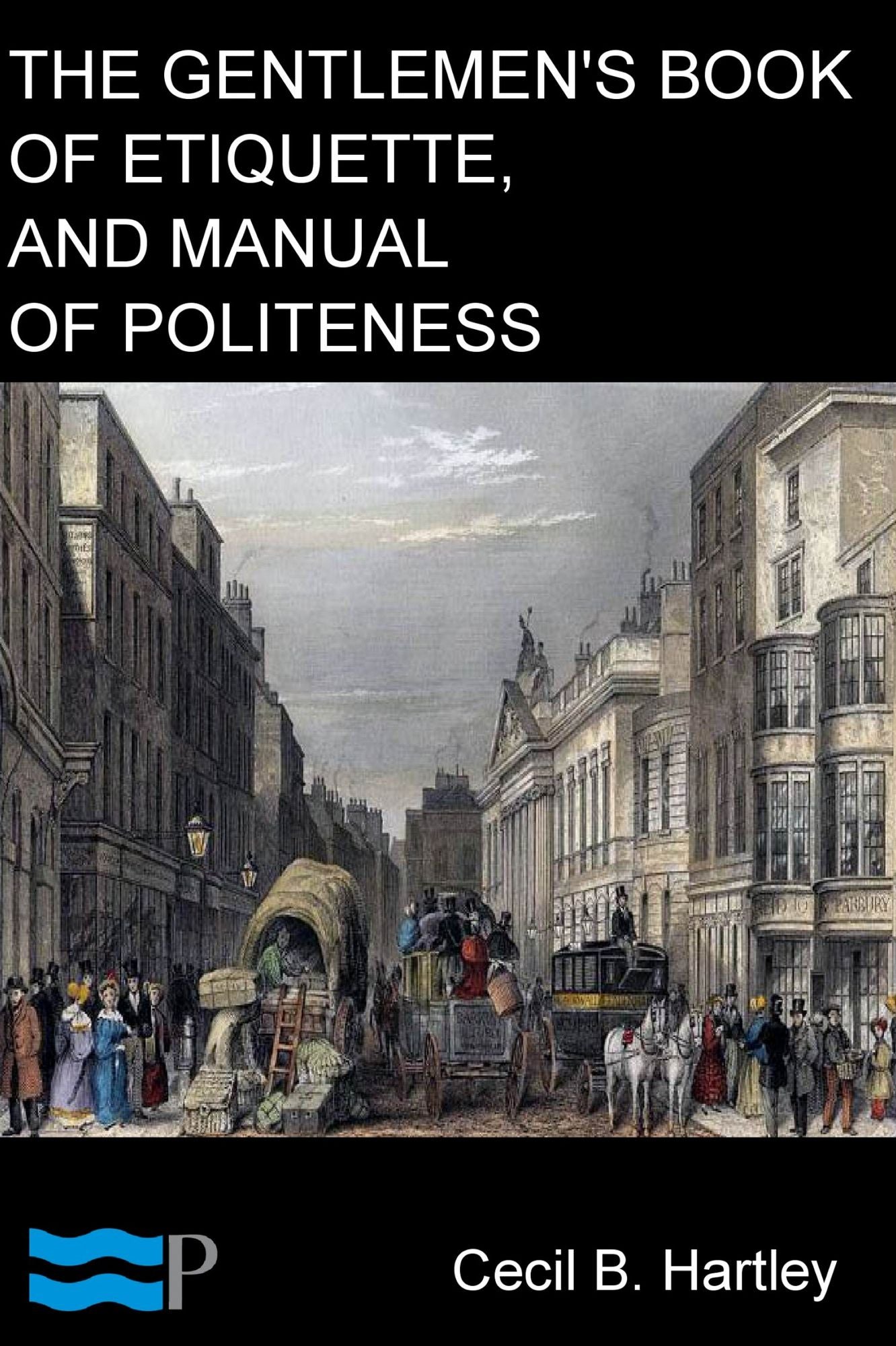 The Gentlemen's Book of Etiquette, and Manual of Politeness