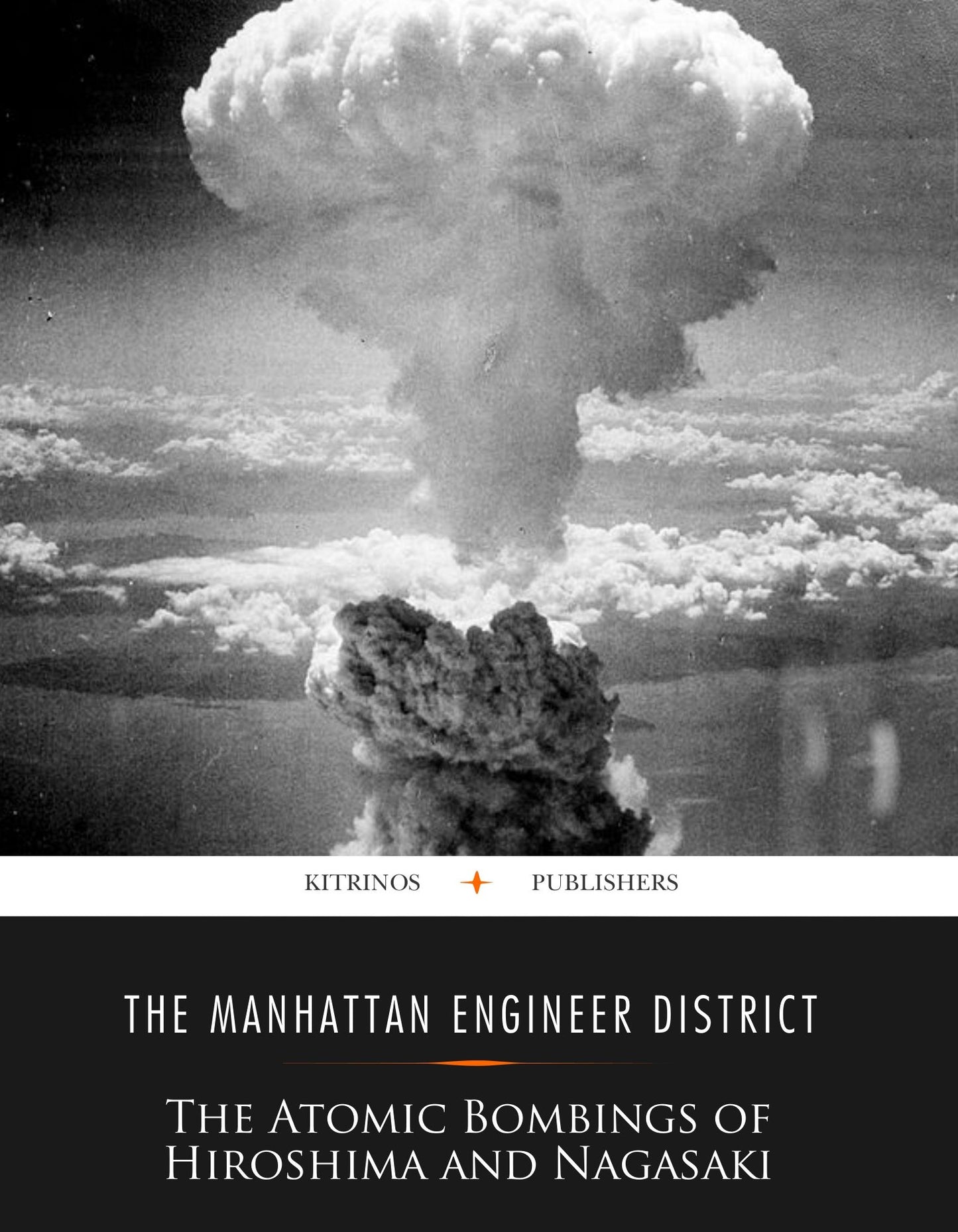 The Atomic Bombings of Hiroshima and Nagasaki