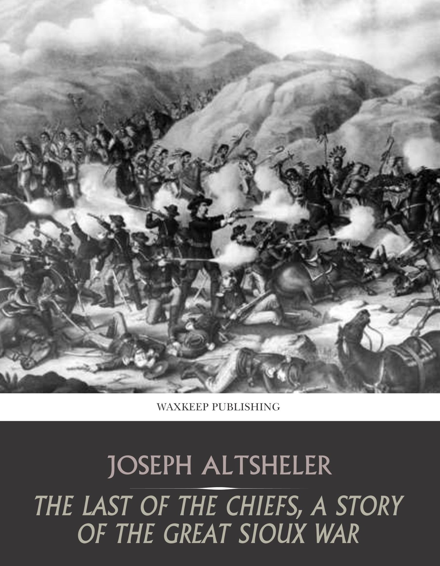 The Last of the Chiefs, a Story of the Great Sioux War