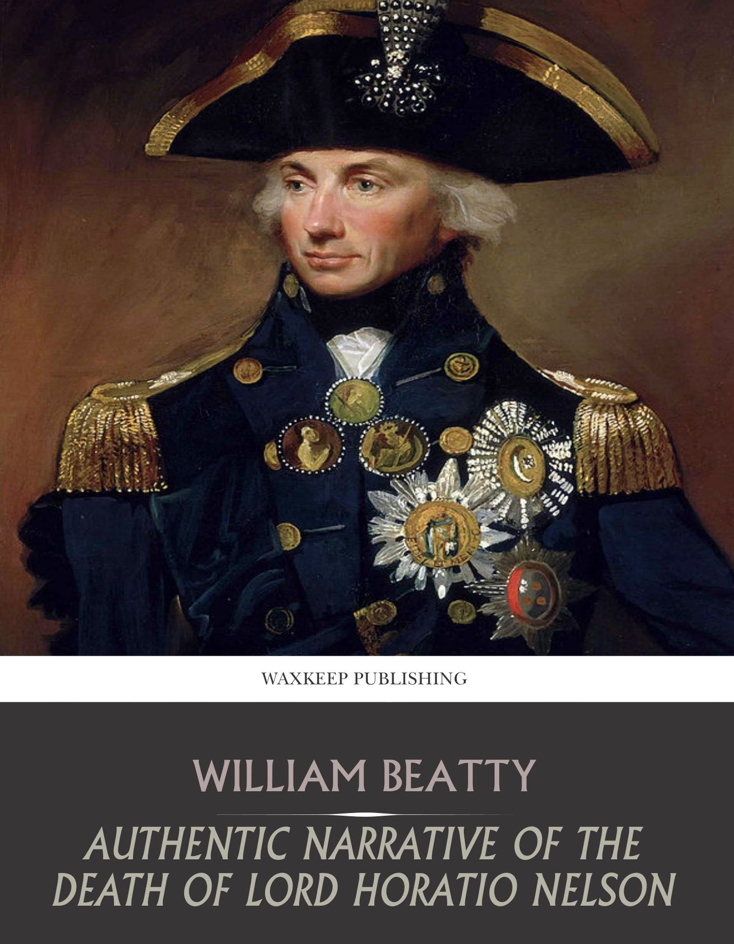 Authentic Narrative of the Death of Lord Horatio Nelson
