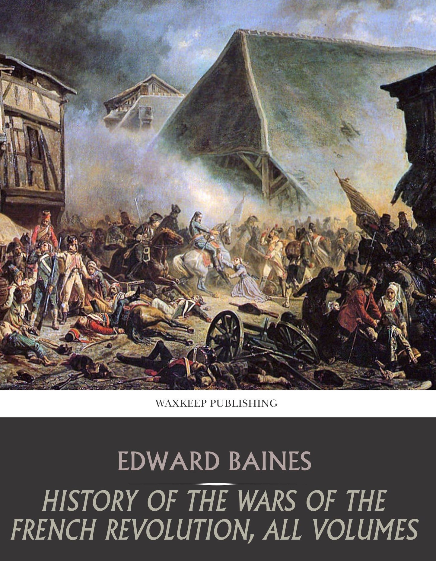 History of the Wars of the French Revolution, All Volumes