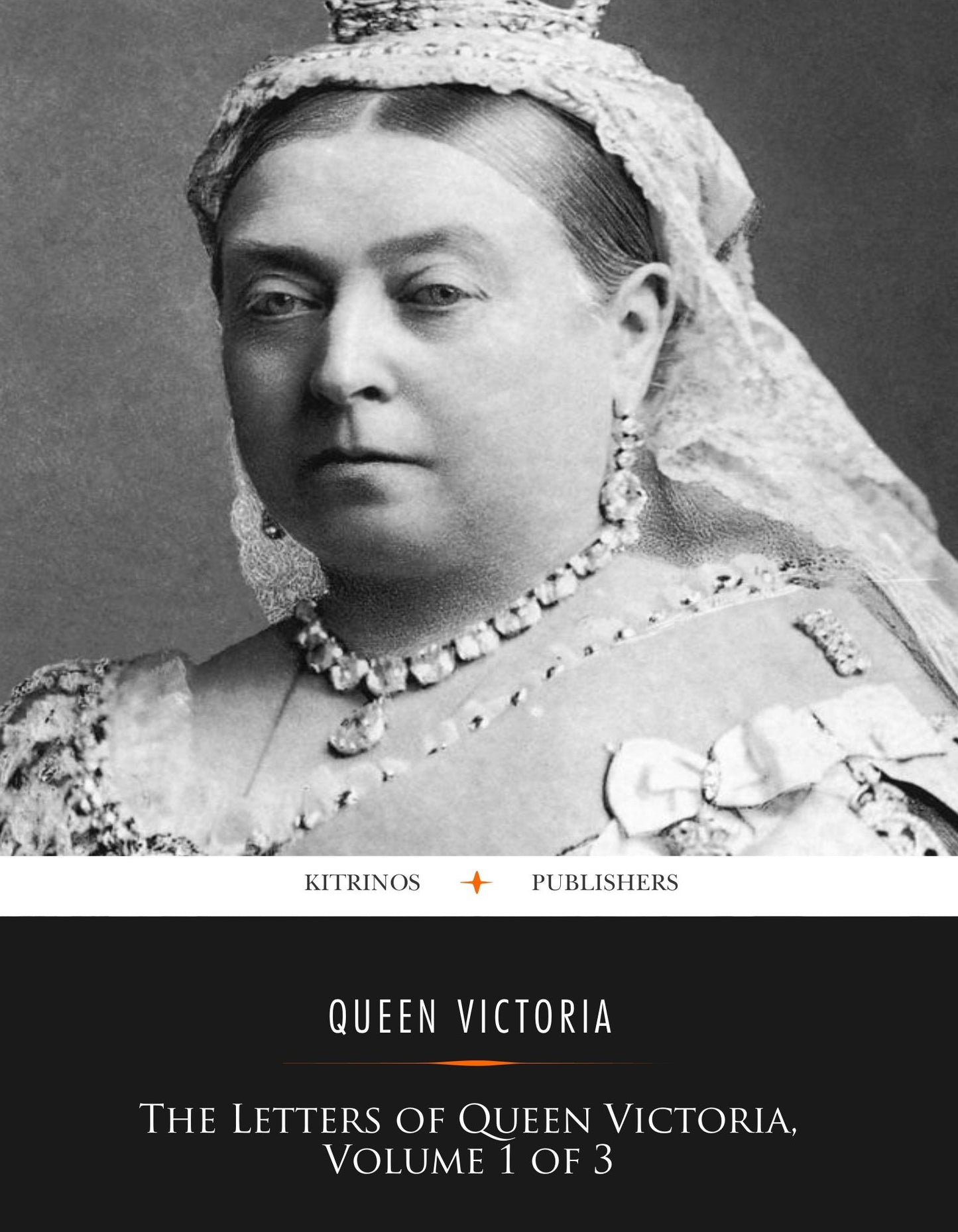The Letters of Queen Victoria, Volume 1 of 3