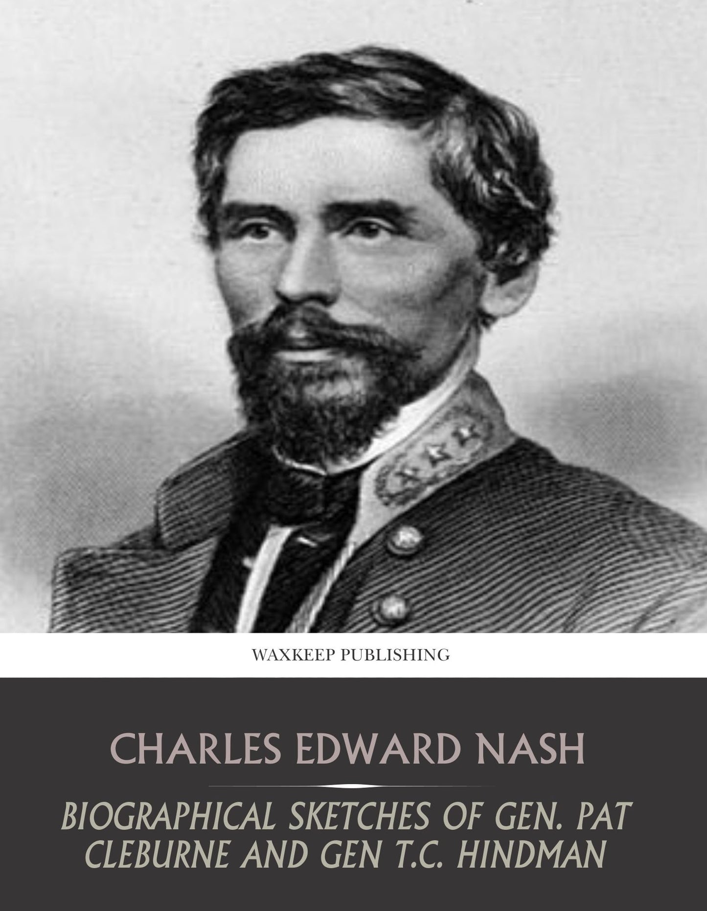 Biographical Sketches of Gen. Pat Cleburne and Gen. T.C. Hindman