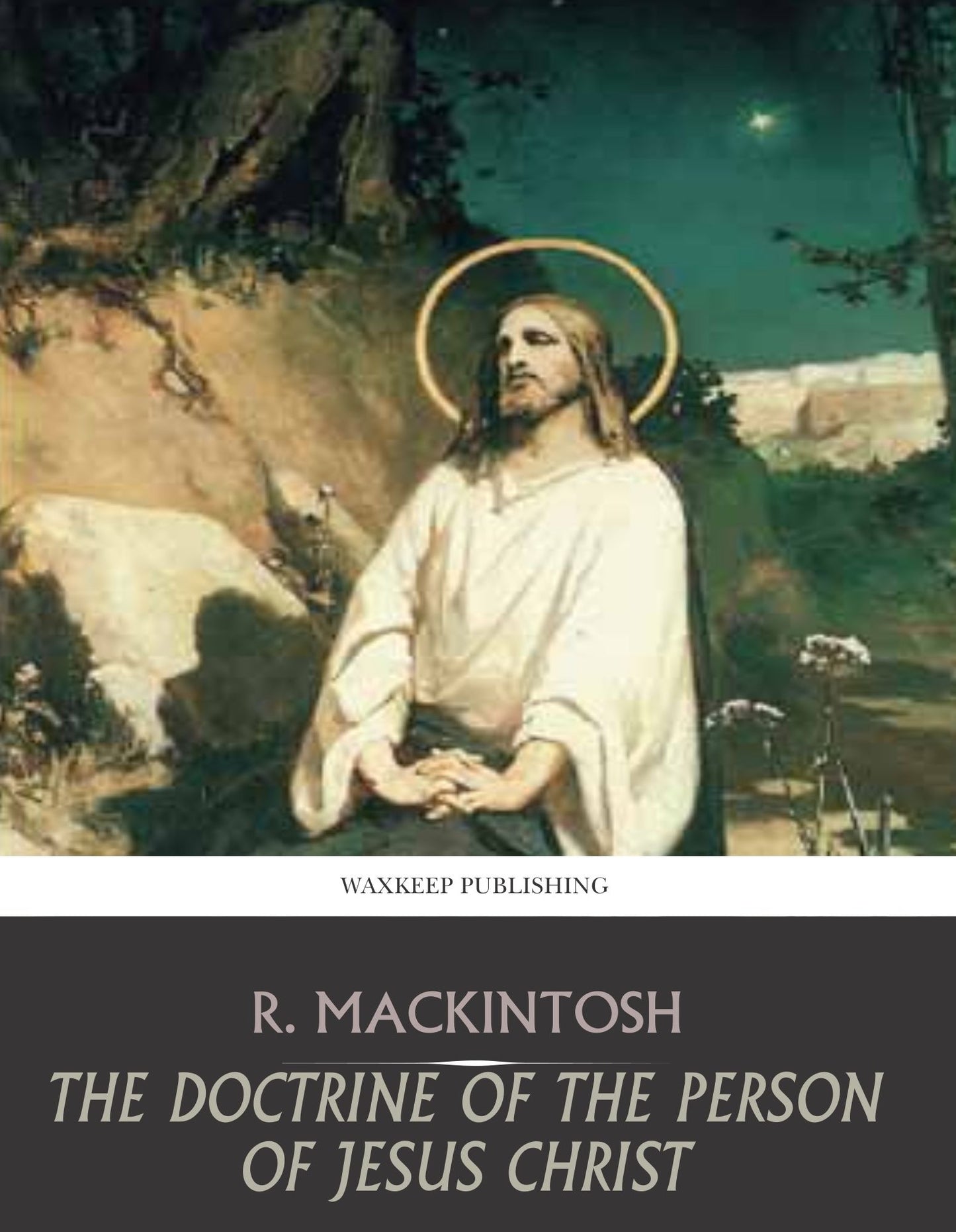 The Doctrine of the Person of Jesus Christ