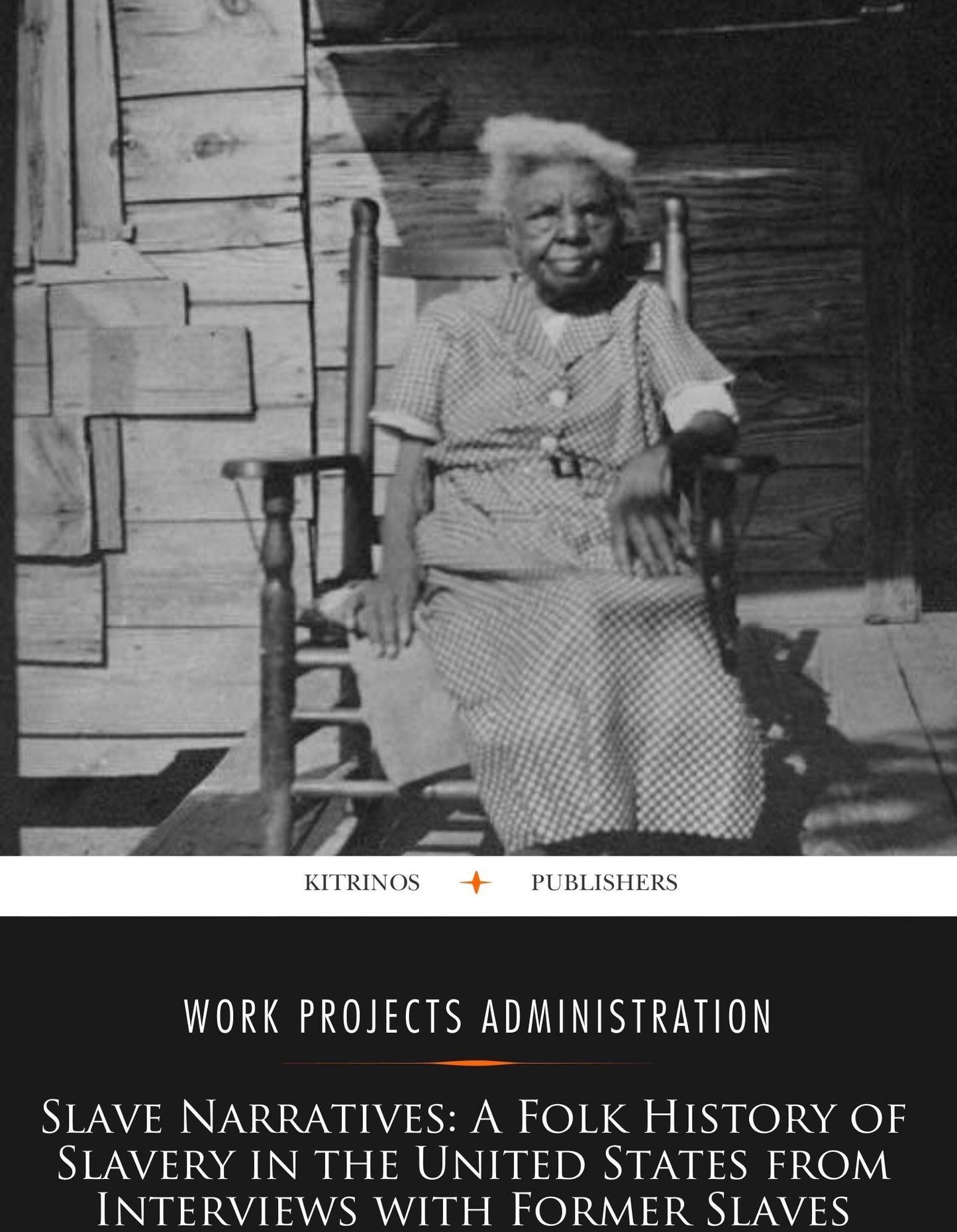 Slave Narratives: A Folk History of Slavery in the United States From Interviews with Former Slaves