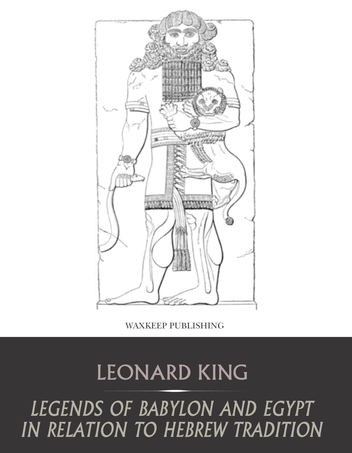 Legends of Babylon and Egypt in Relation to Hebrew Tradition