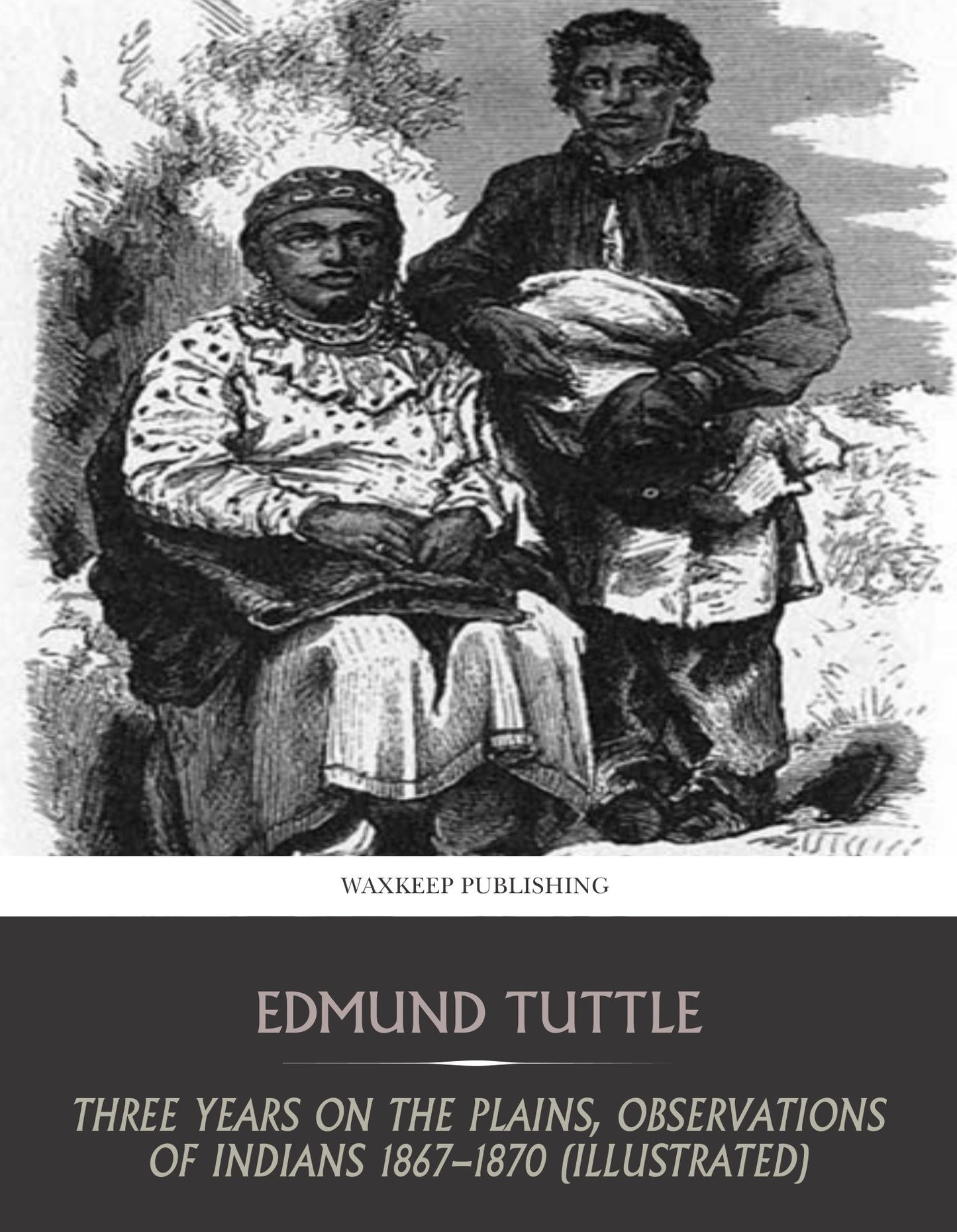 Three Years on the Plains, Observations of Indians 1867-1870 (Illustrated)