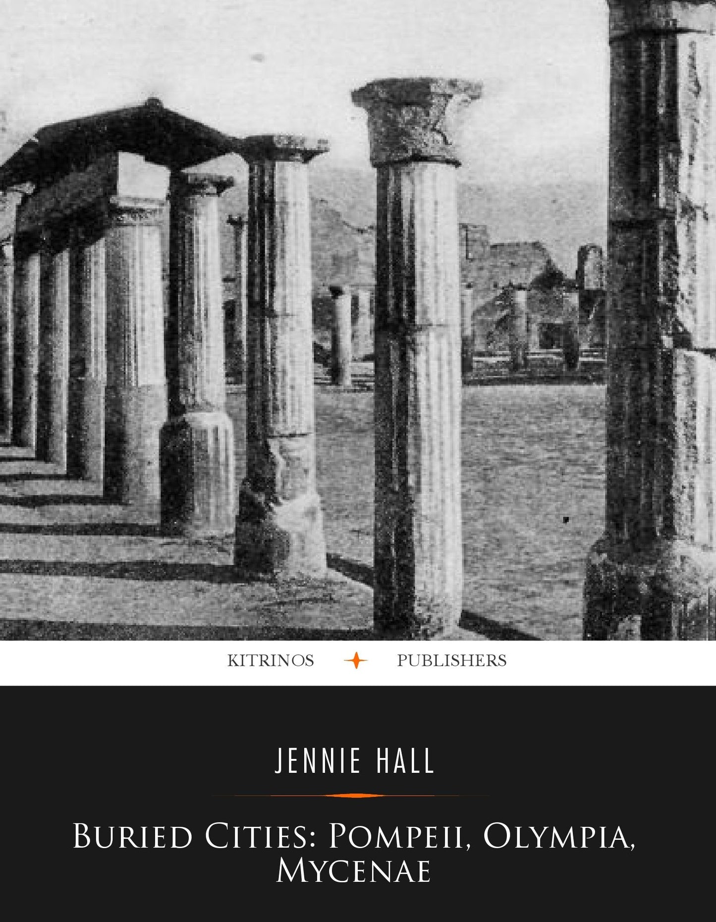 Buried Cities: Pompeii, Olympia, Mycenae