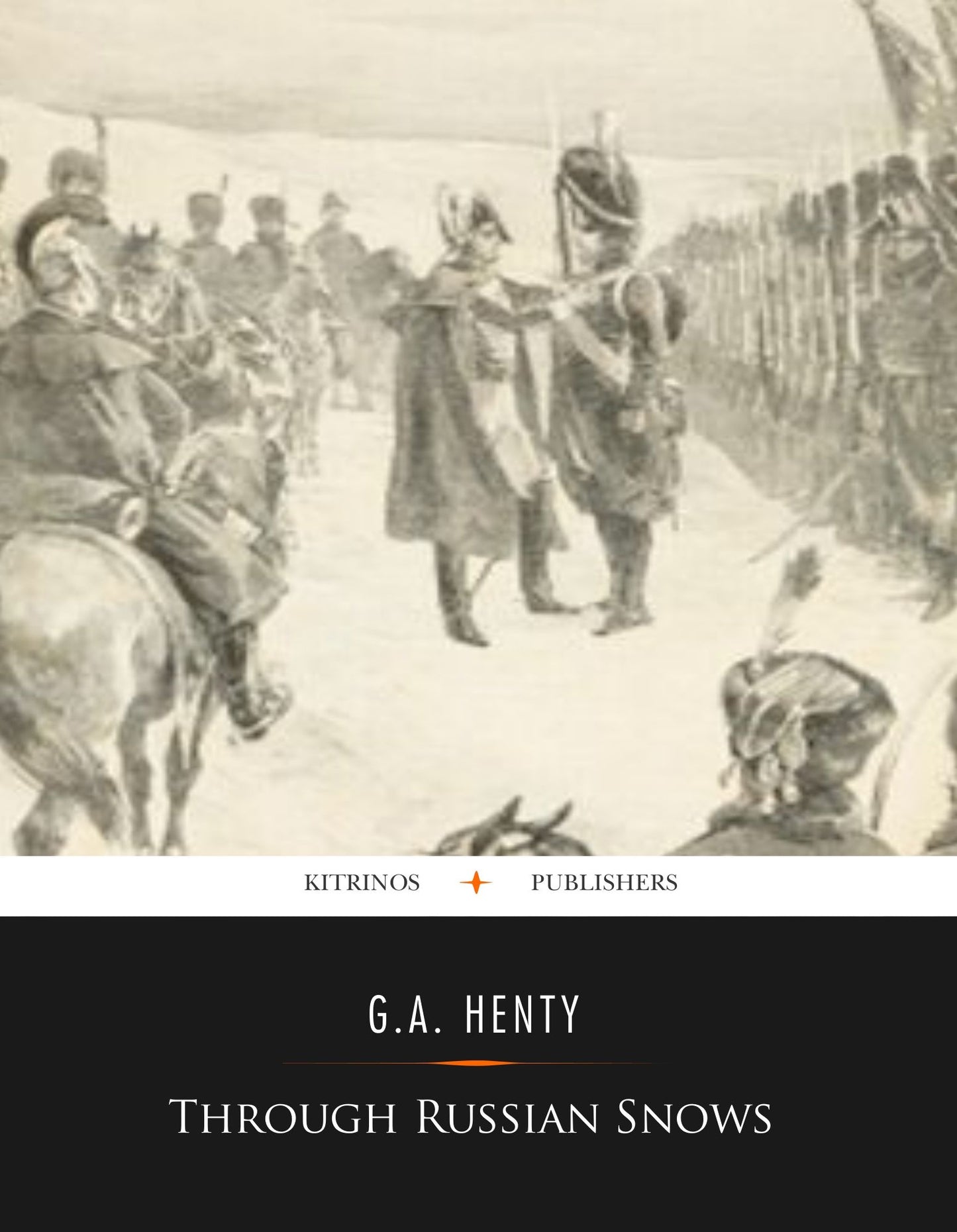 Through Russian Snows: A Story of Napoleon's Retreat from Moscow