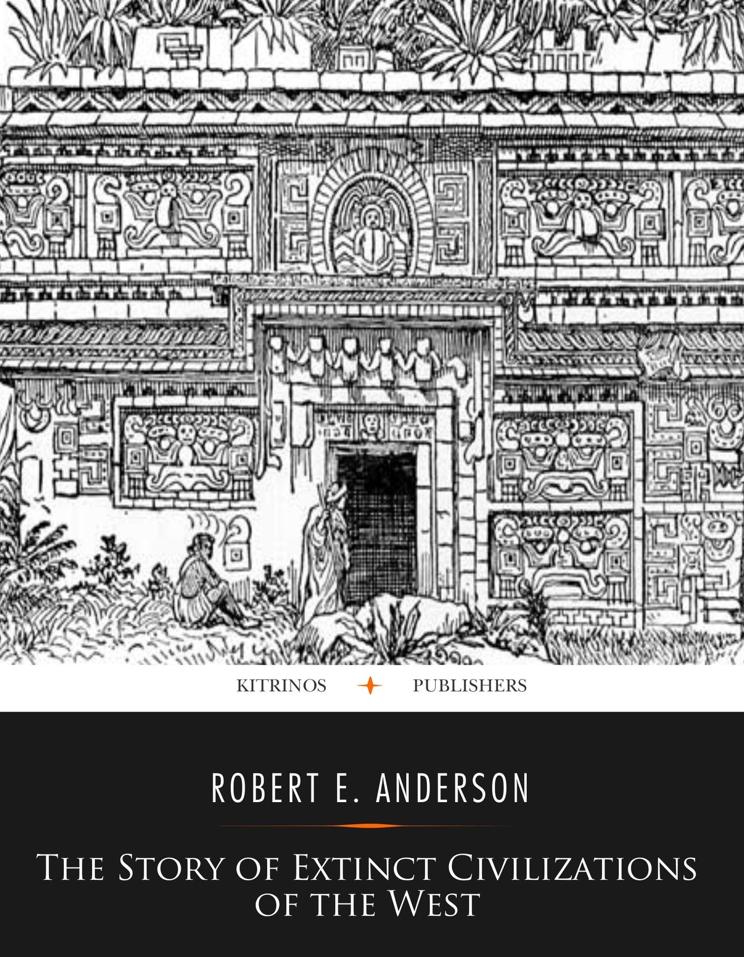 The Story of Extinct Civilizations of the West