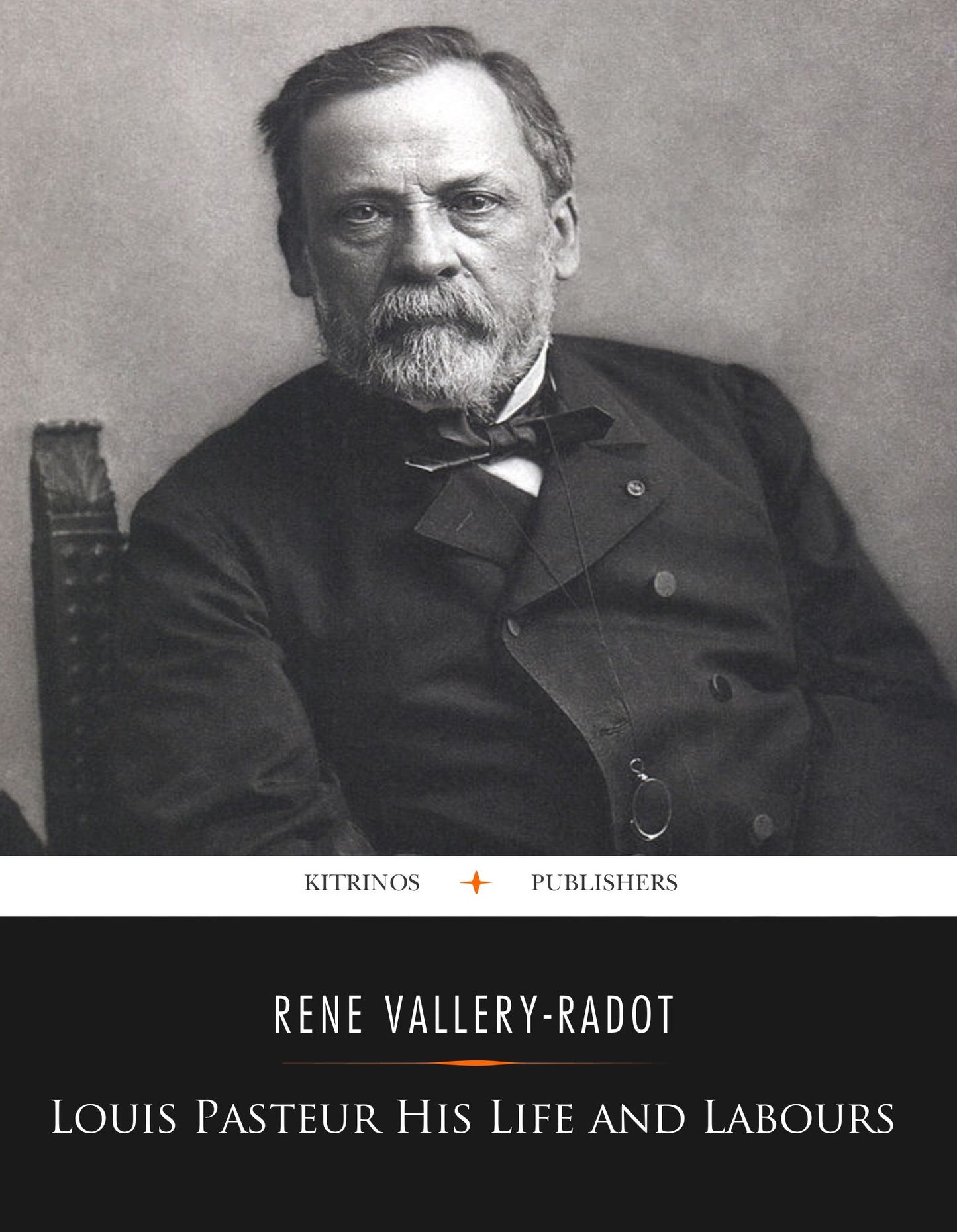 Louis Pasteur His Life and Labours