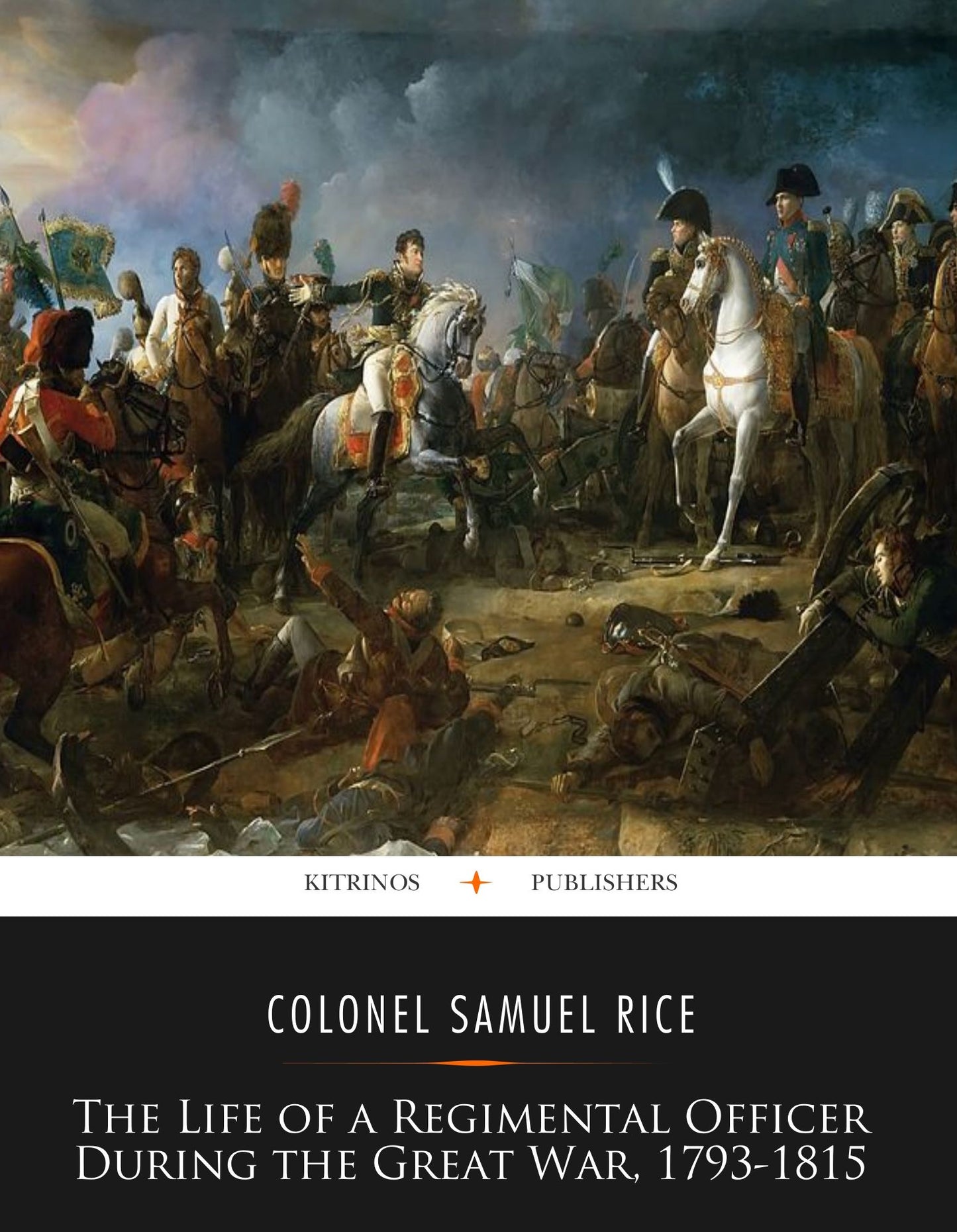 The Life of a Regimental Officer During the Great War, 1793-1815