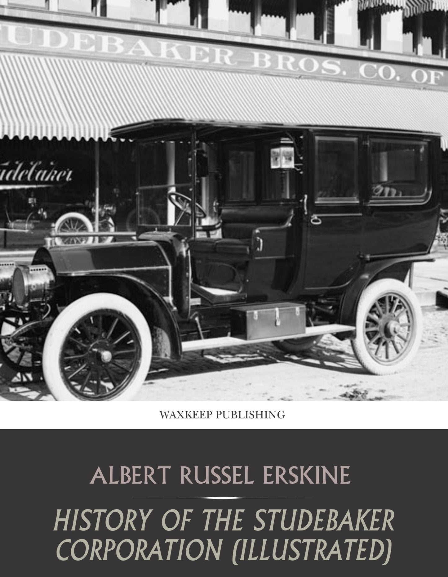 History of the Studebaker Corporation (Illustrated)