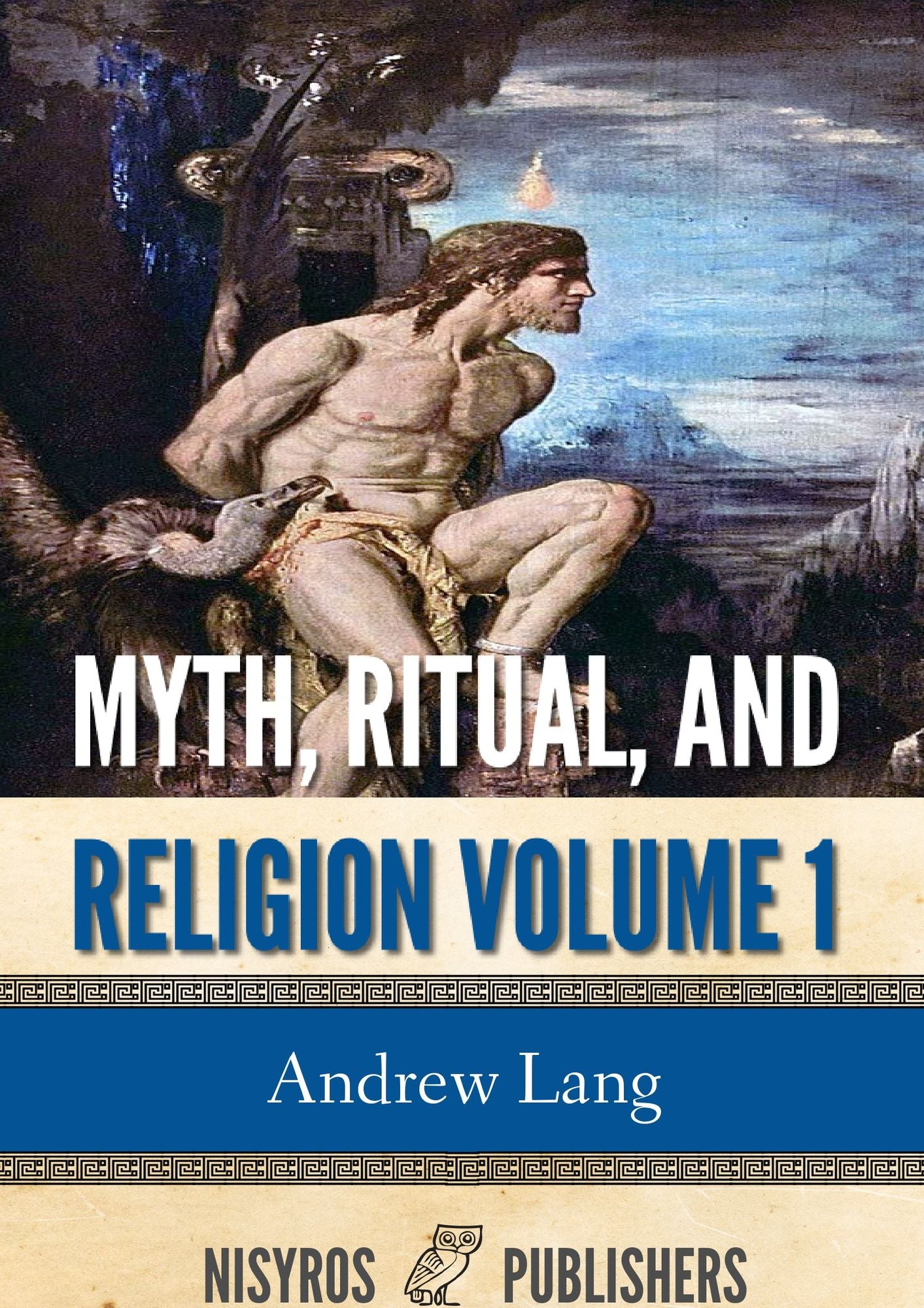 Myth, Ritual, and Religion Volume 1