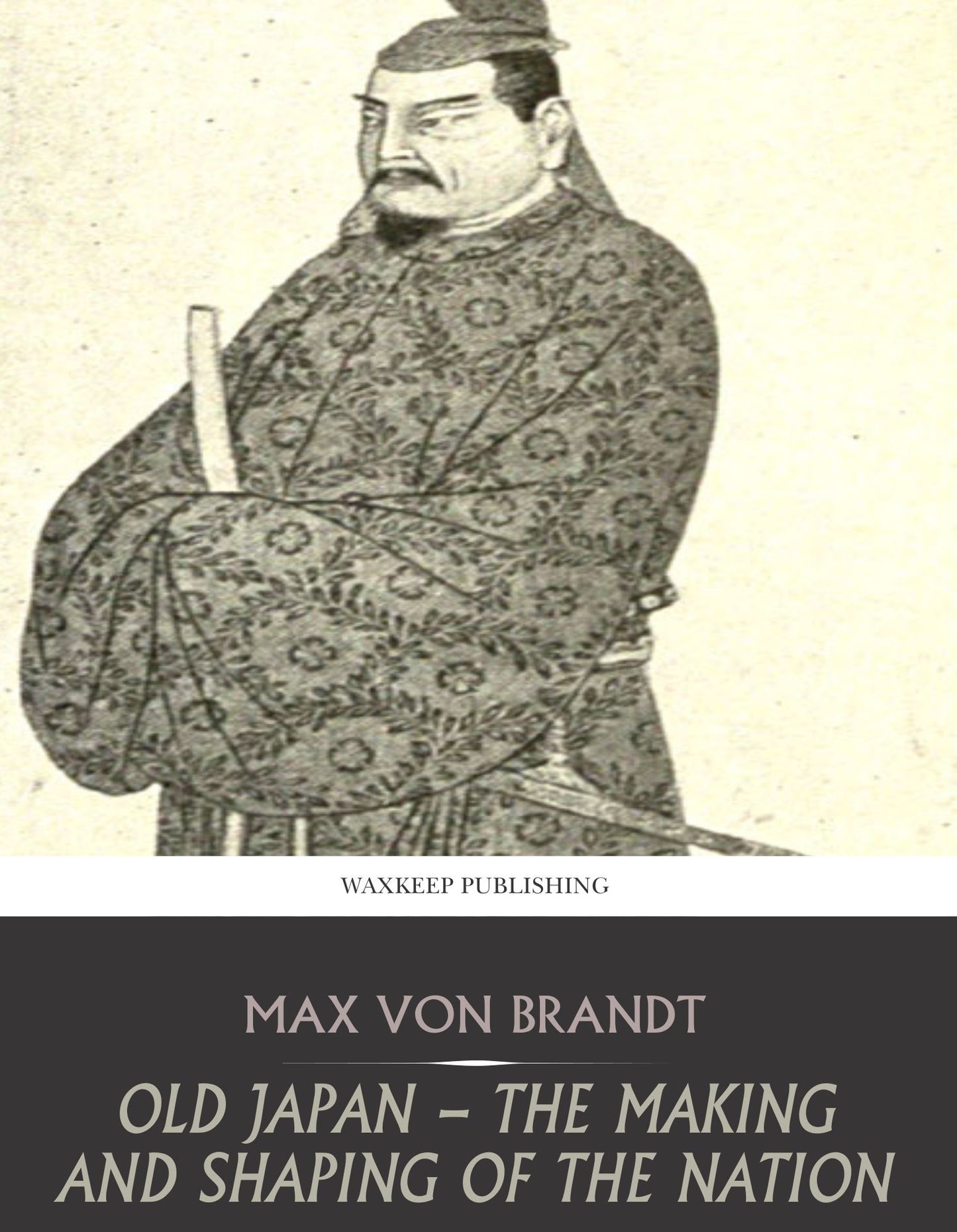 Old Japan - the Making and Shaping of the Nation