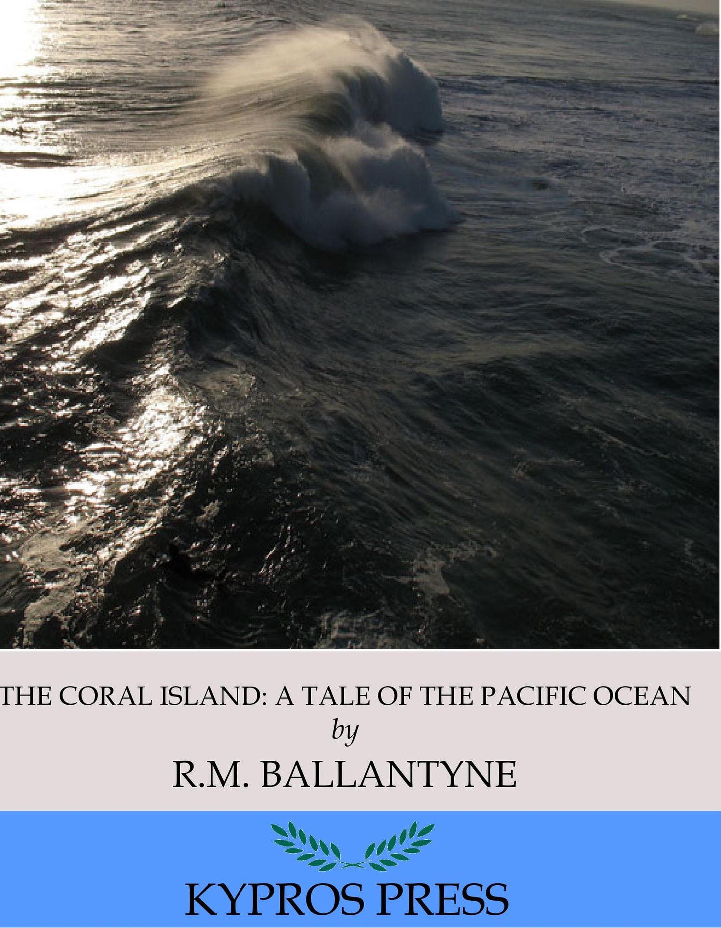 The Coral Island: A Tale of the Pacific Ocean