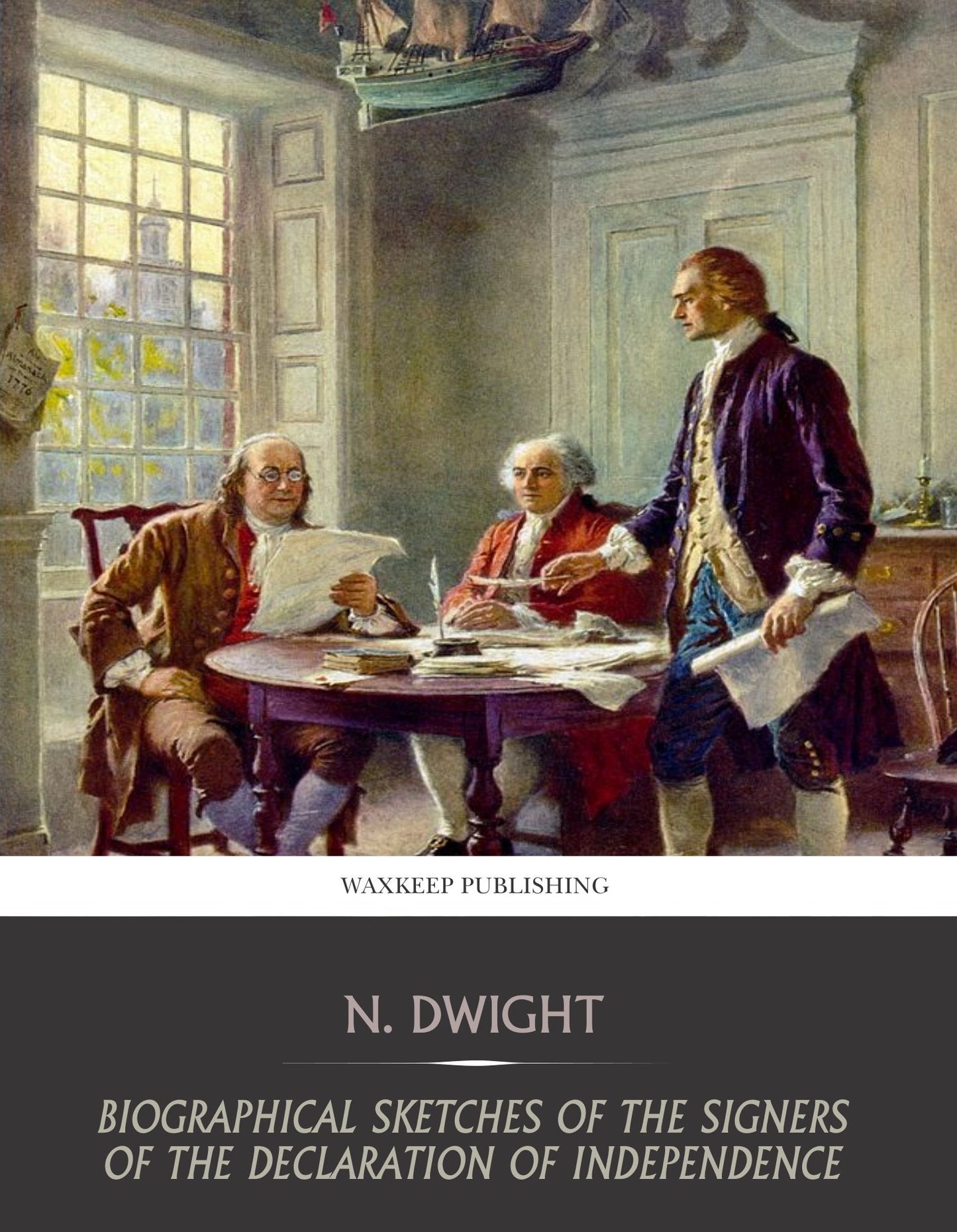 Biographical Sketches of the Signers of the Declaration of Independence