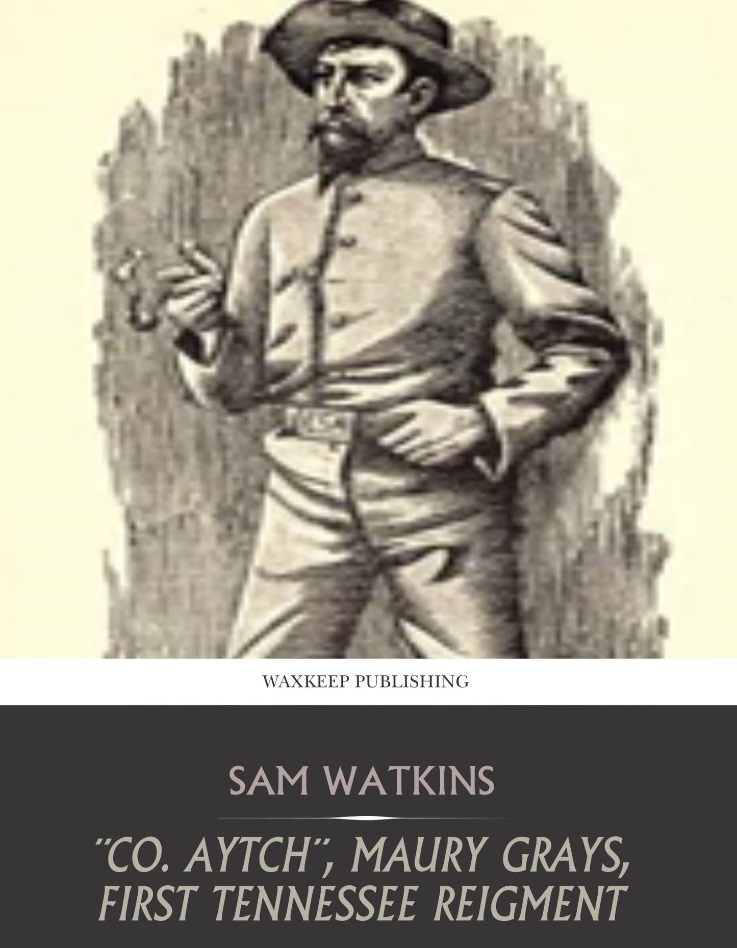 "Co. Aytch," Maury Grays, First Tennessee Regiment