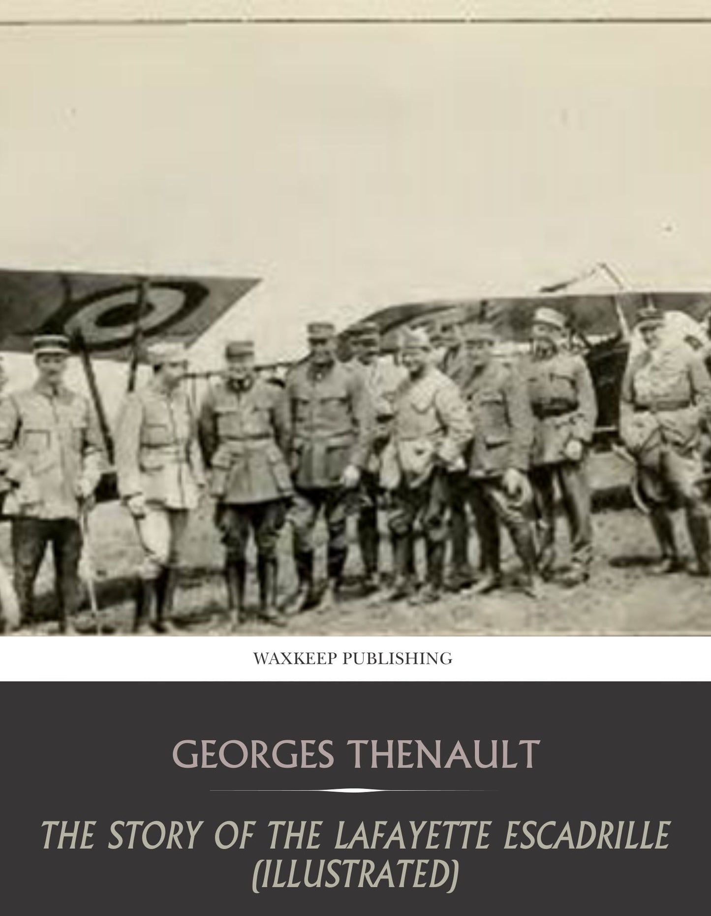 The Story of the Lafayette Escadrille (Illustrated)