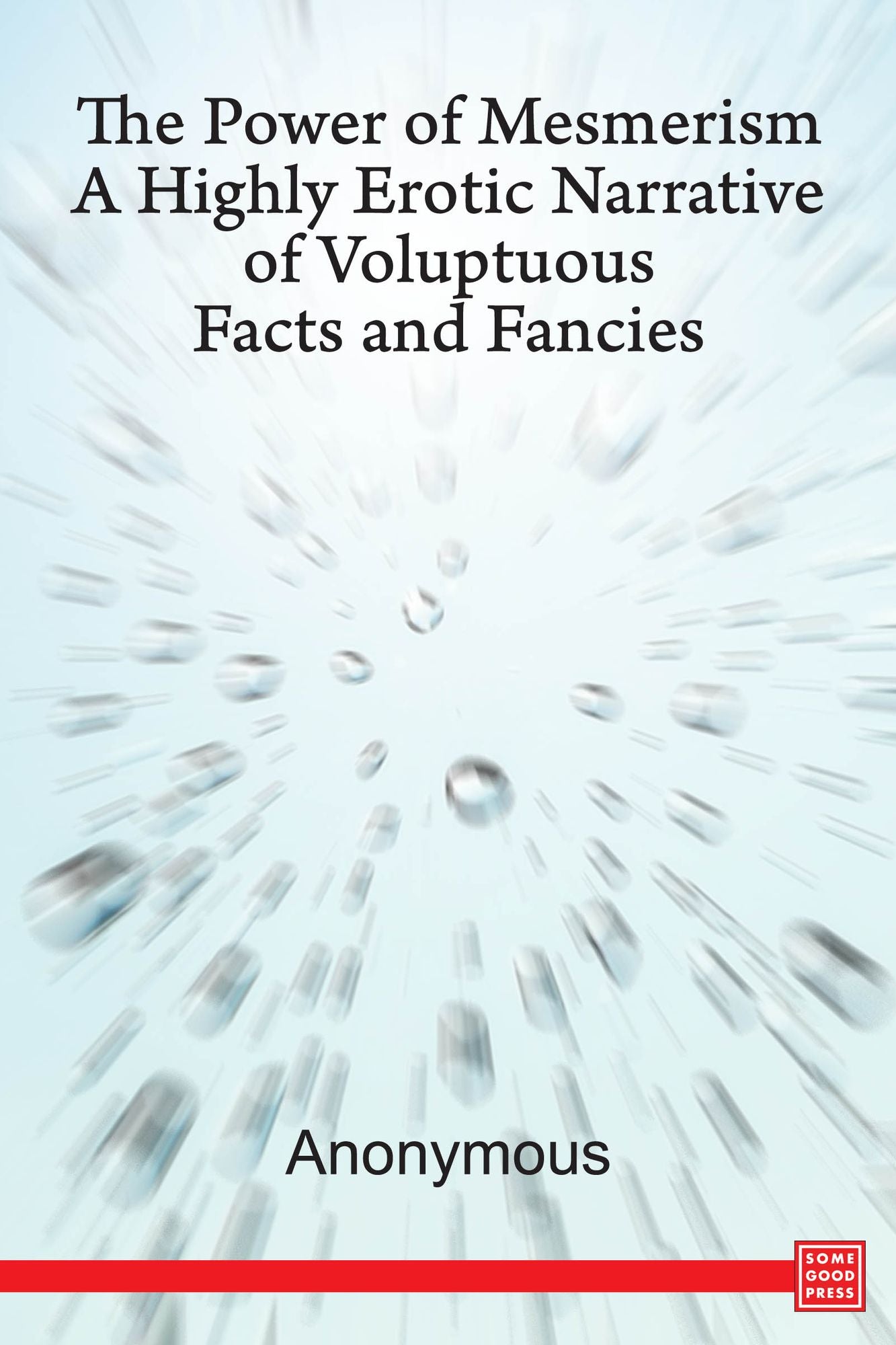 The Power of Mesmerism: A Highly Erotic Narrative of Voluptuous Facts and Fancies