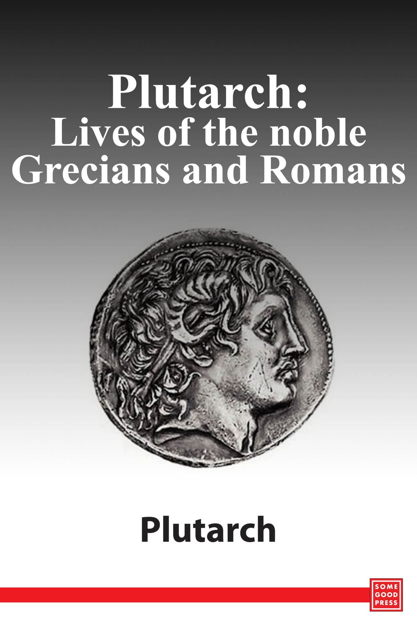 Plutarch: Lives of the Noble Greeks and Romans
