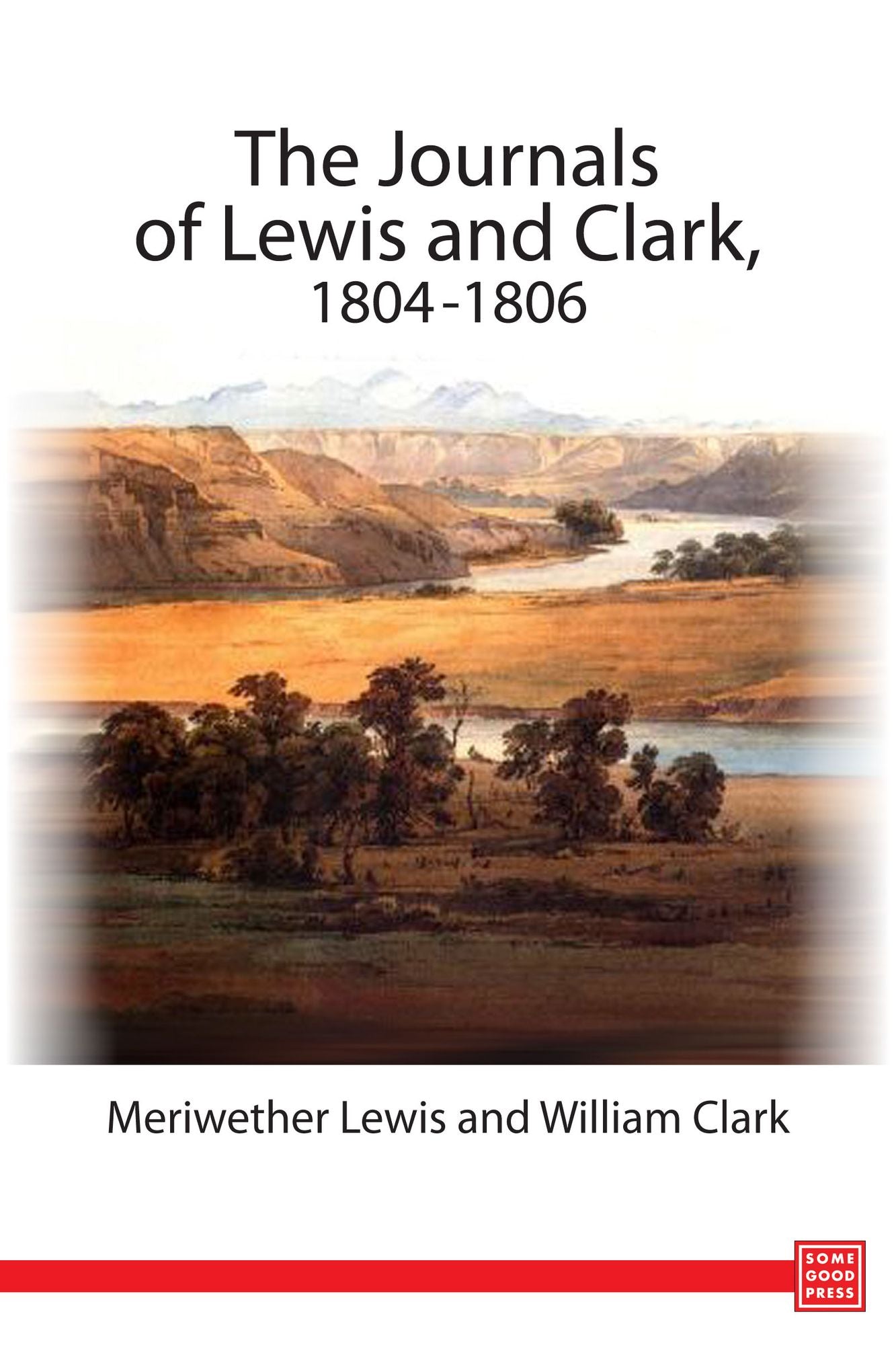 The Journals of Lewis and Clark, 1804-1806