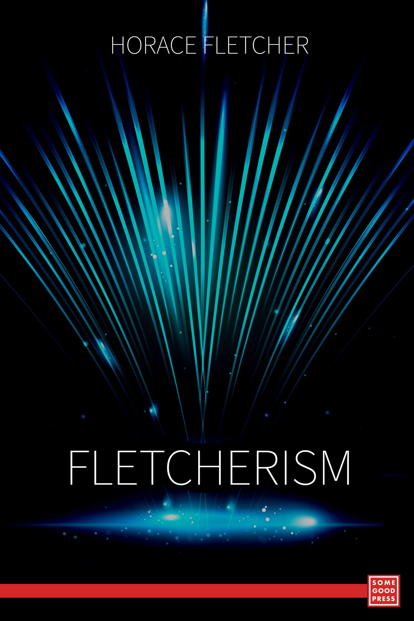Fletcherism: What It Is Or How I Became Young At Sixty