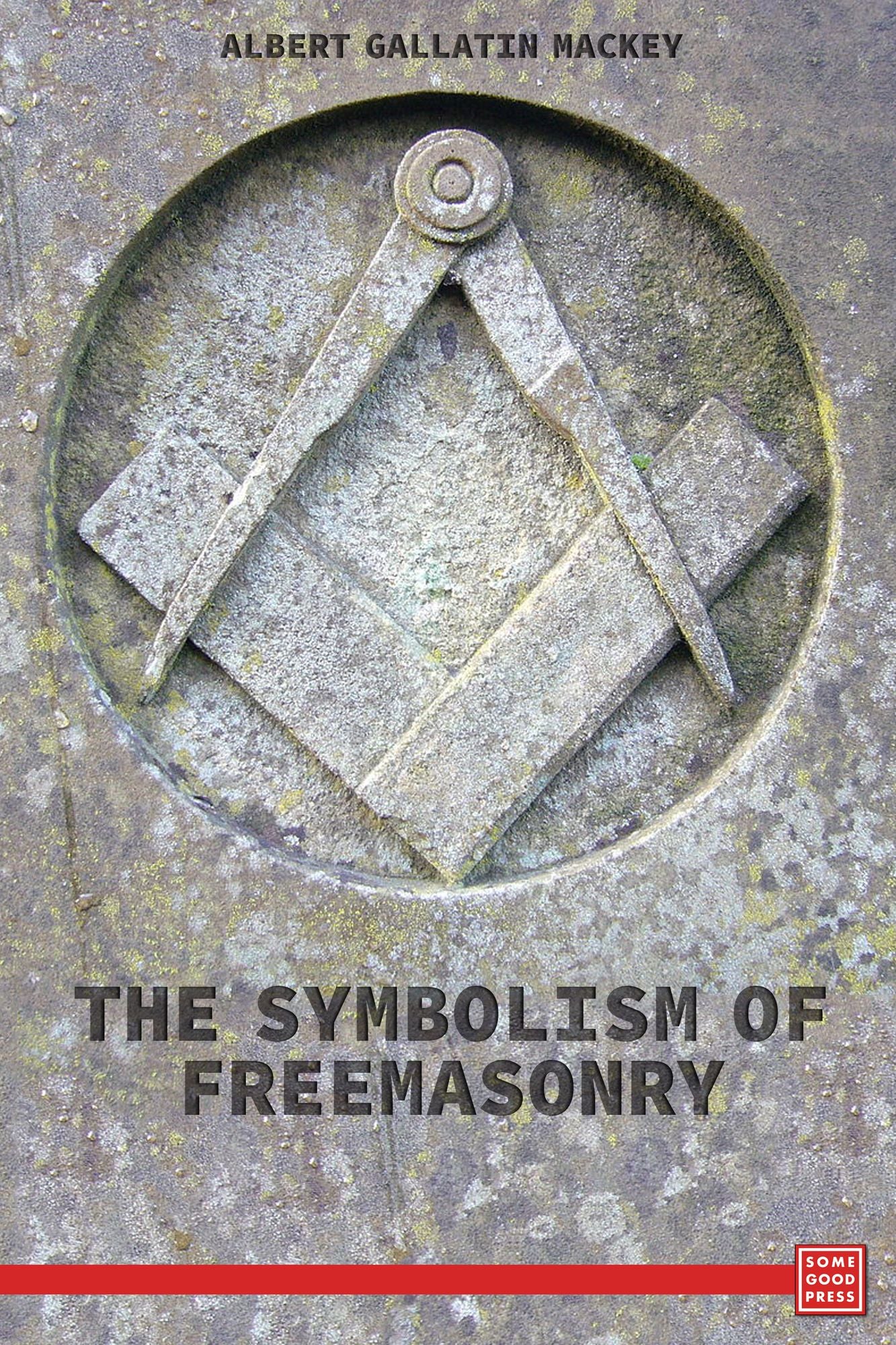 The Symbolism Of Freemasonry