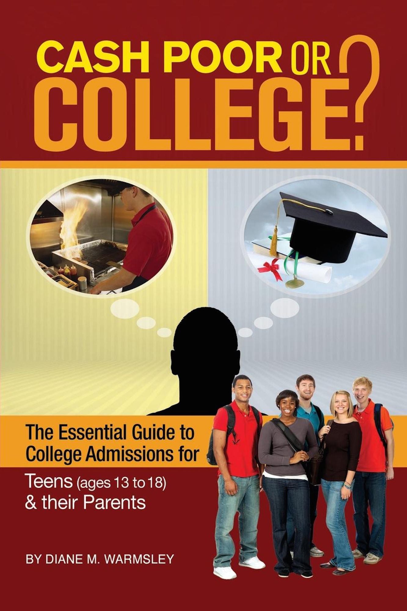 Cash Poor or College?: The Essential Guide to College Admissions for Teens & Their Parents