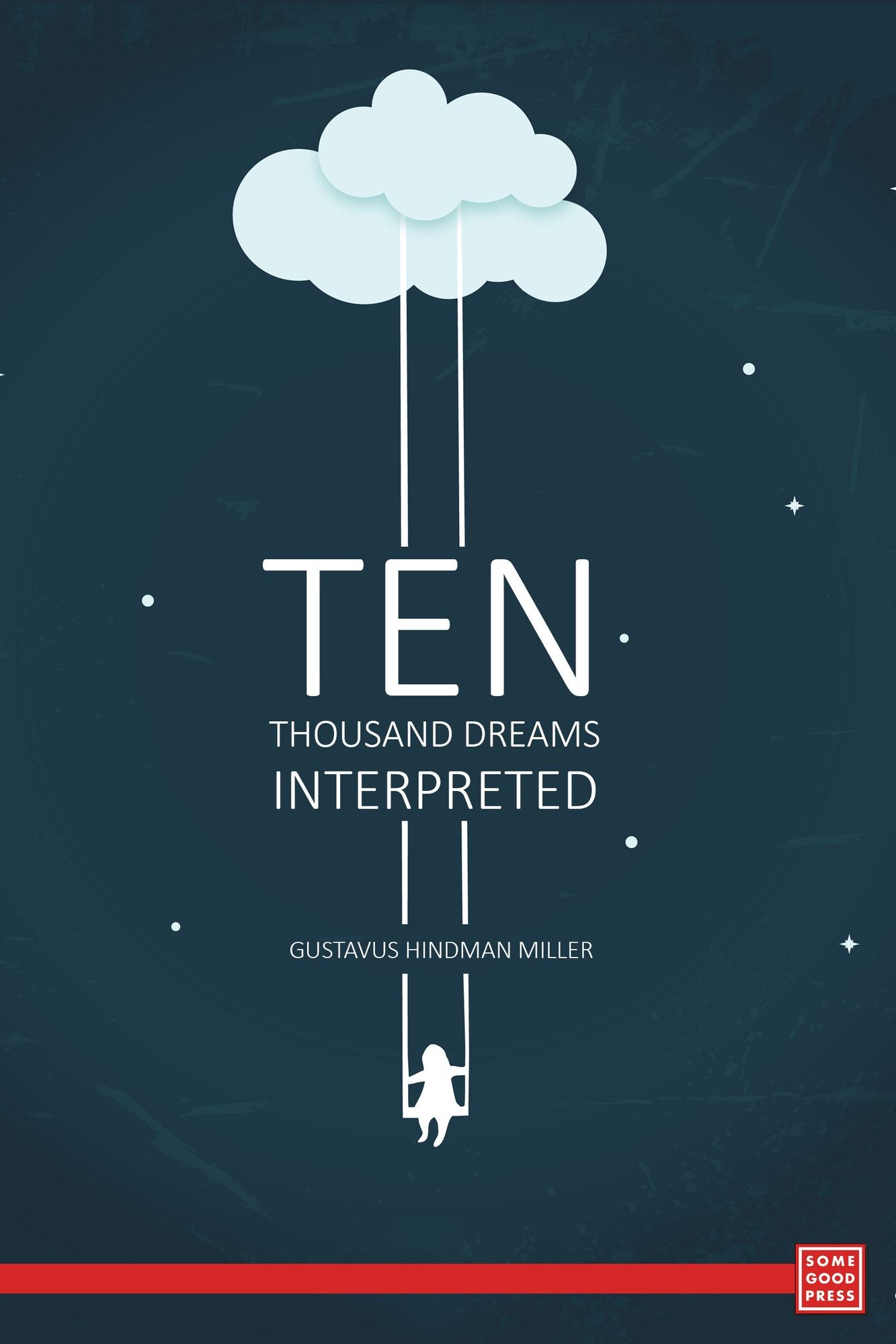 Ten Thousand Dreams Interpreted; Or, What's in a Dream- A Scientific and Practical Exposition