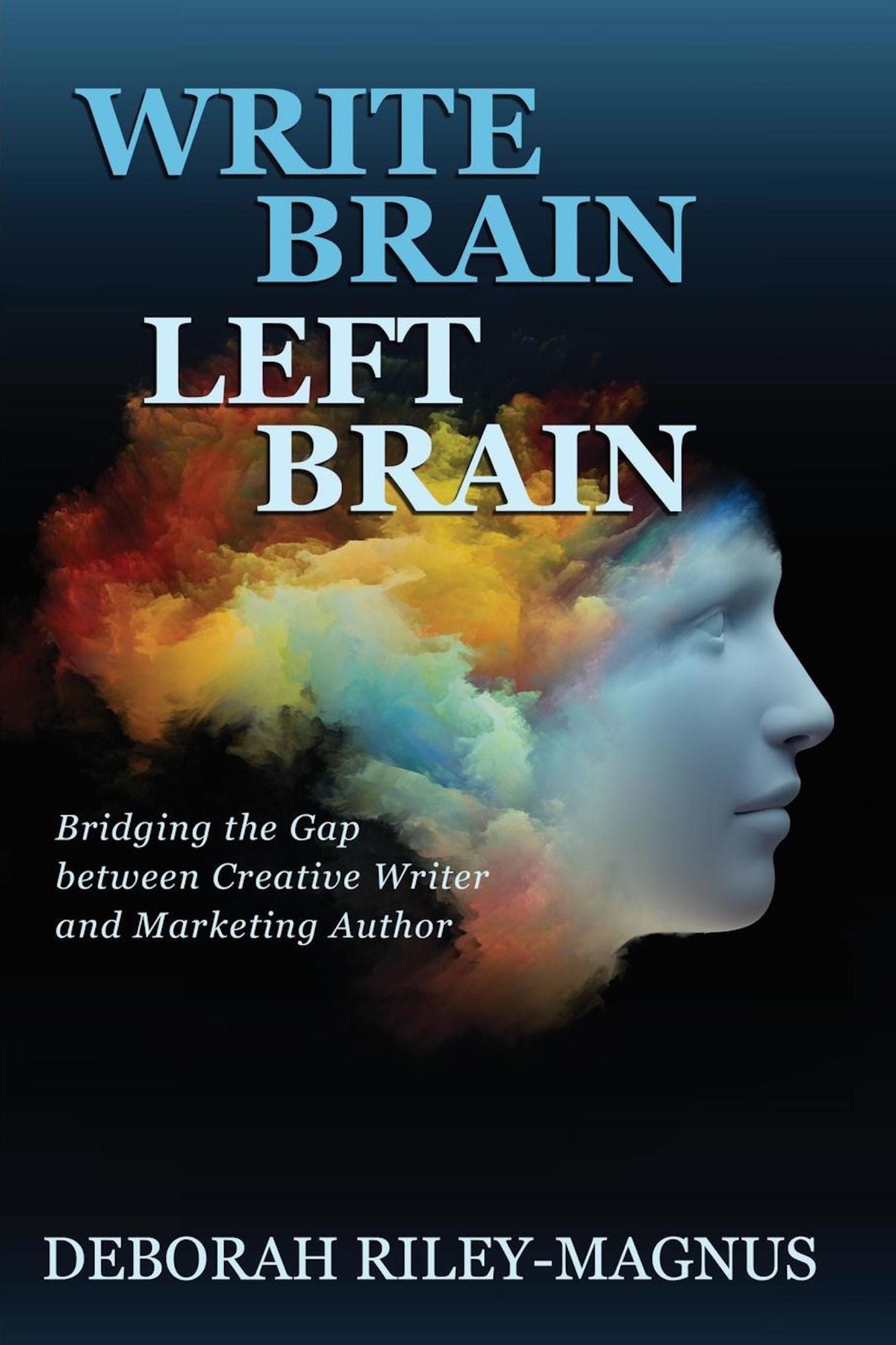 Write Brain Left Brain: Bridging the Gap between Creative Writer and Marketing Author
