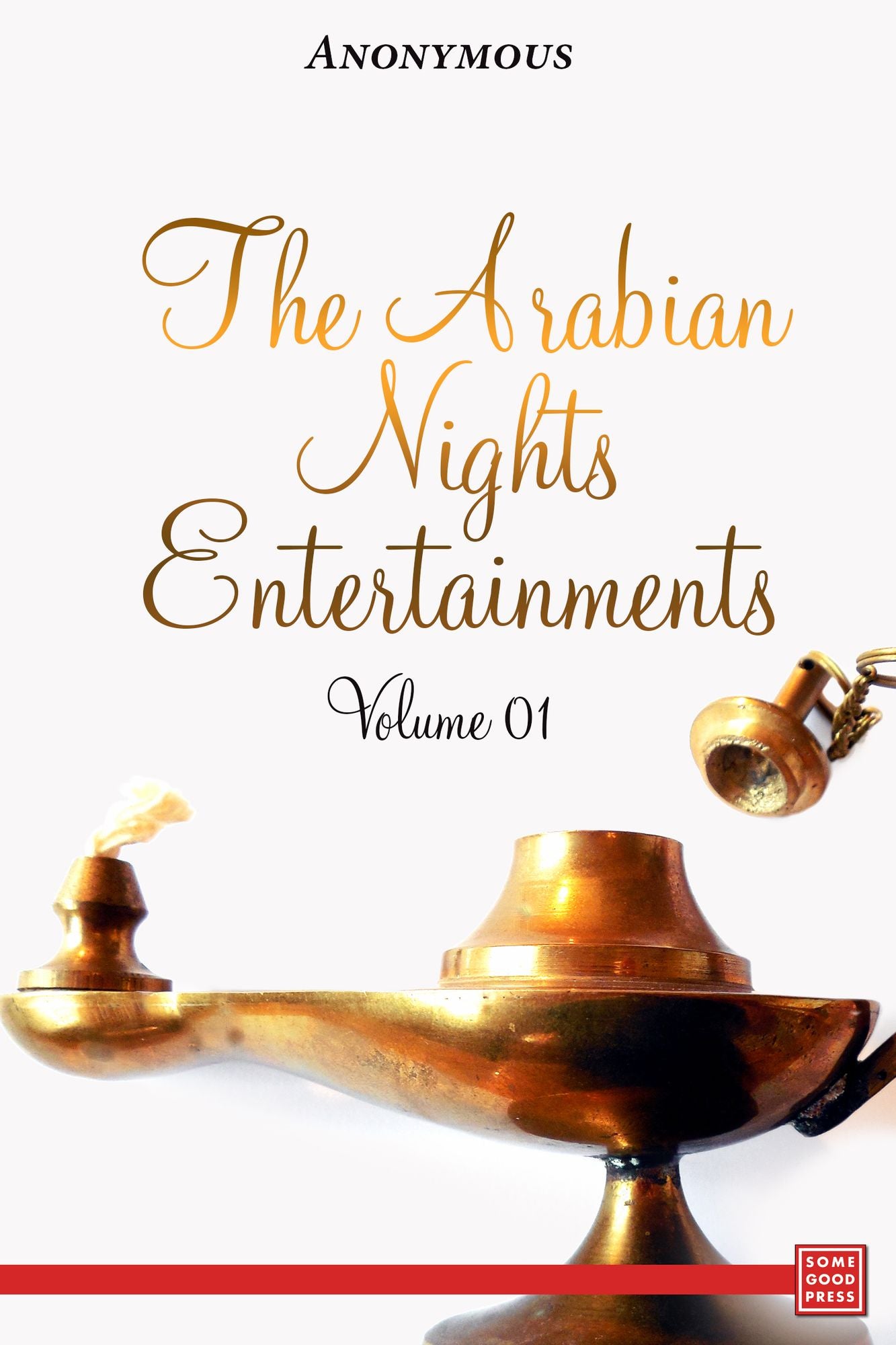 The Arabian Nights Entertainments- Volume I