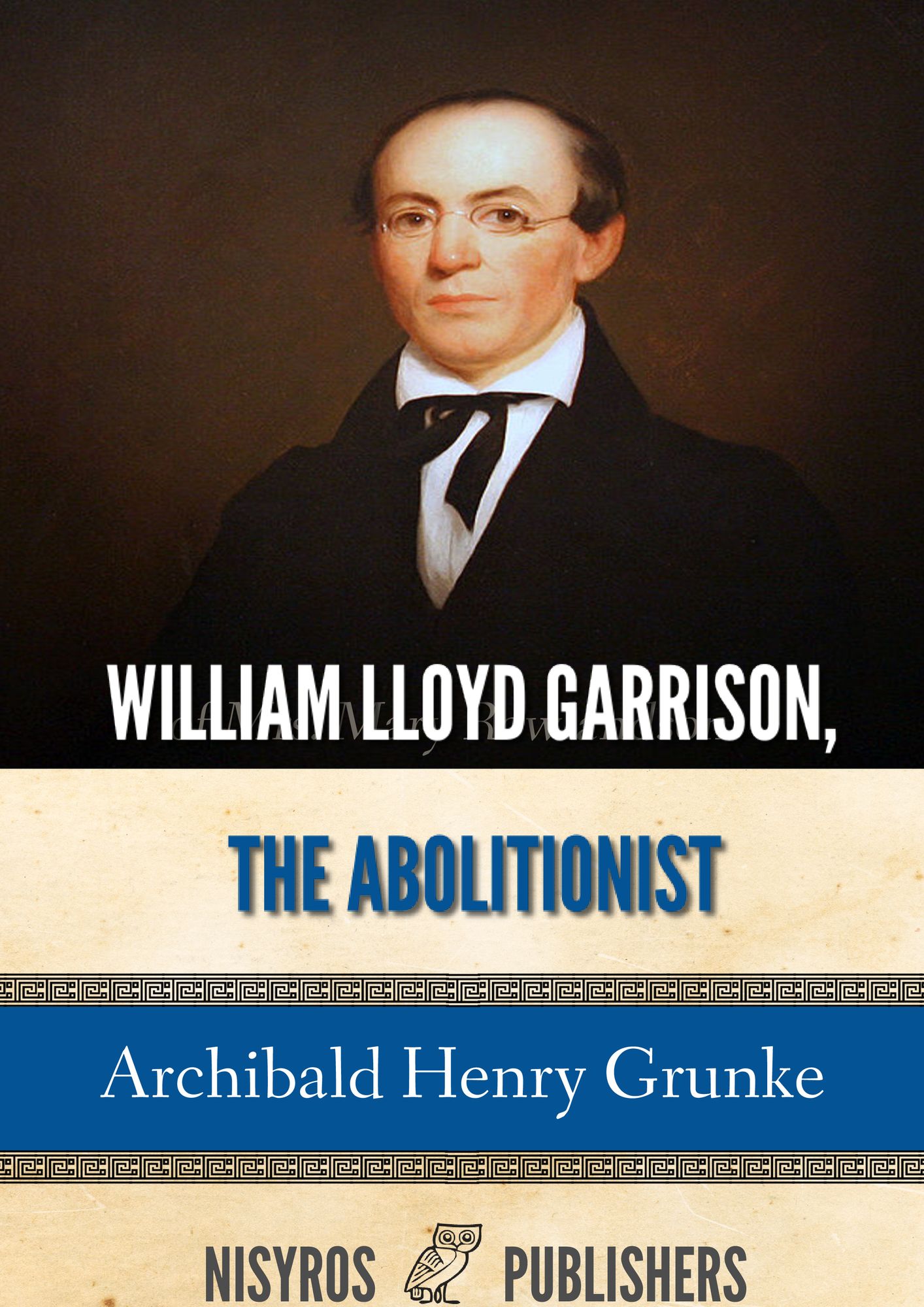William Lloyd Garrison, the Abolitionist