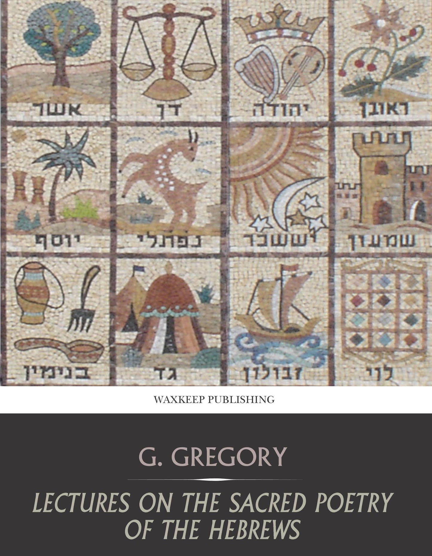 Lectures on the Sacred Poetry of the Hebrews