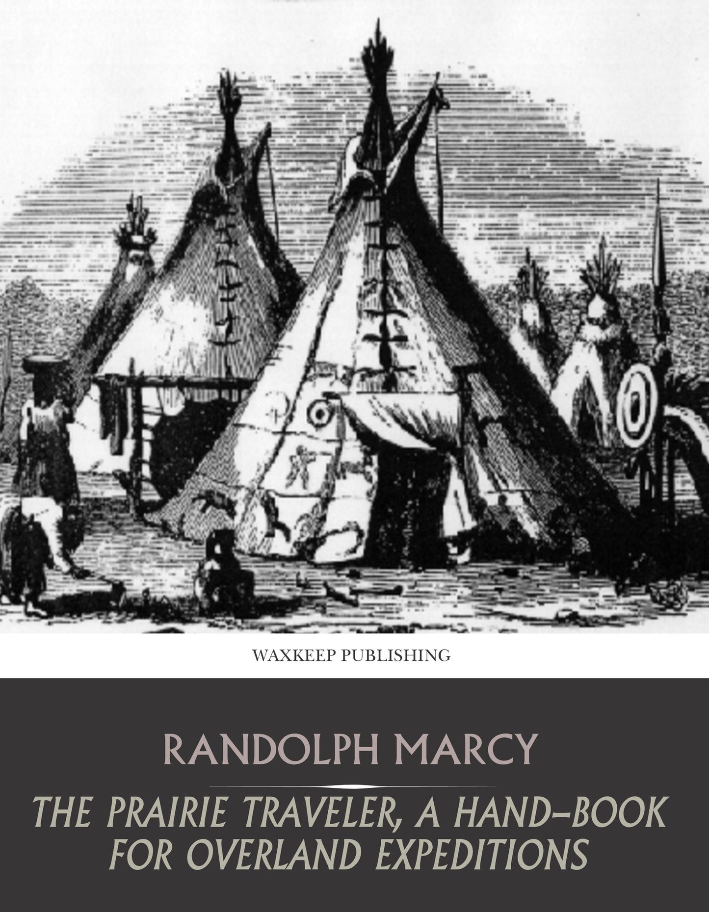 The Prairie Traveler, a Hand-Book for Overland Expeditions (Illustrated)