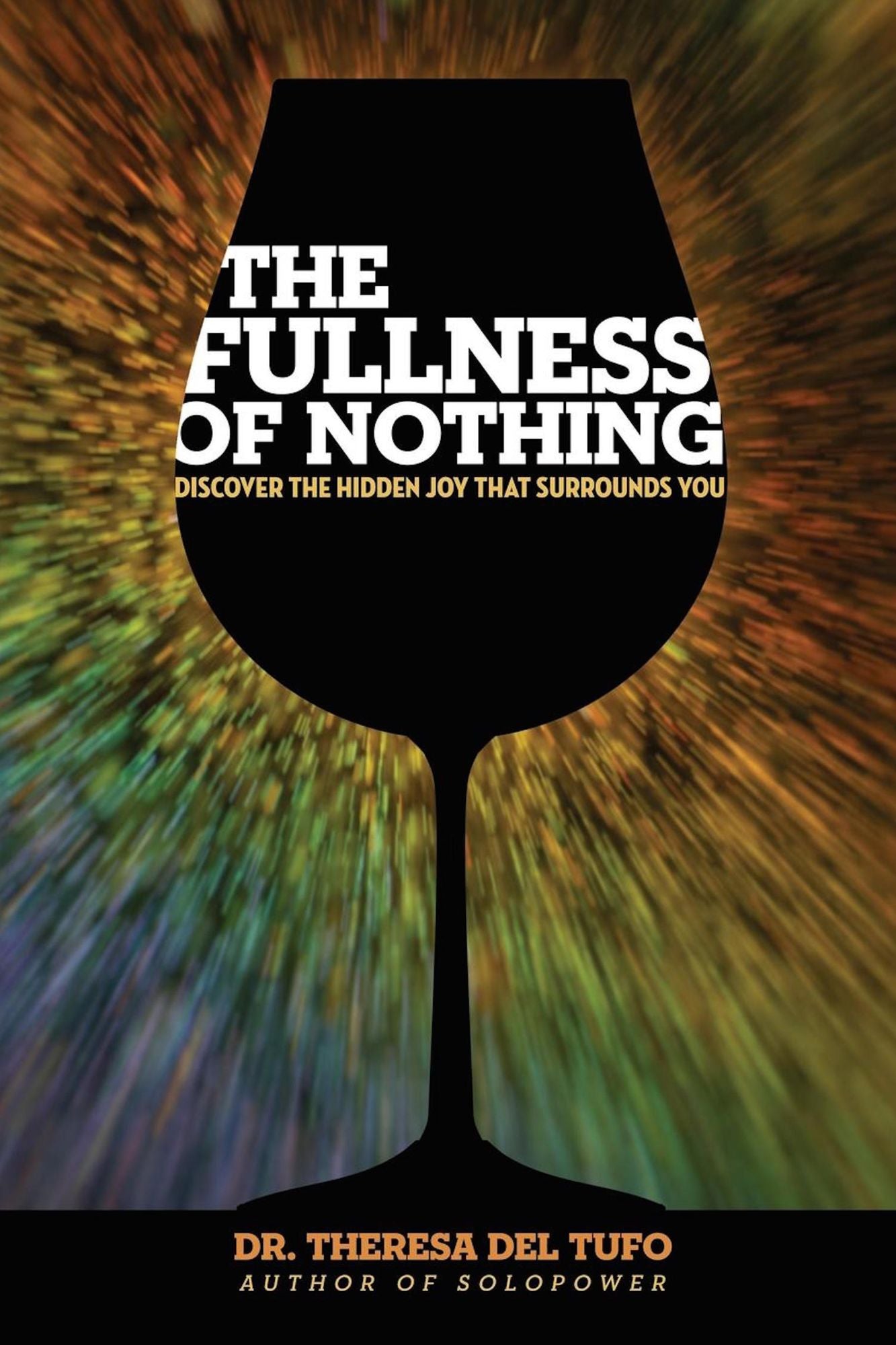 The Fullness of Nothing: Discover The Hidden Joy That Surrounds You