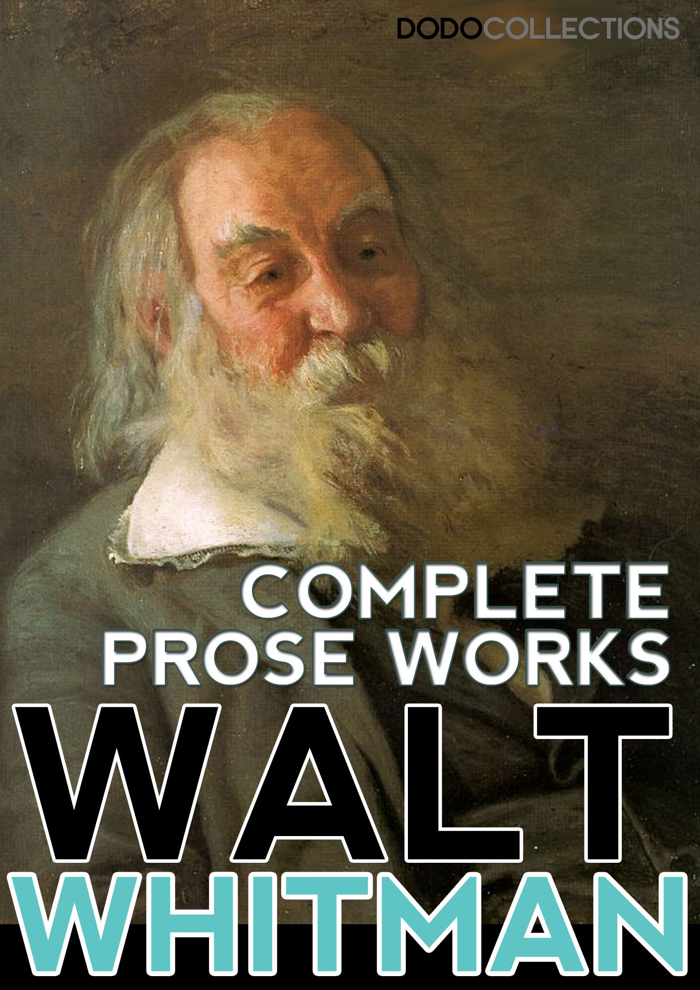 Walt Whitman: Complete Prose Works