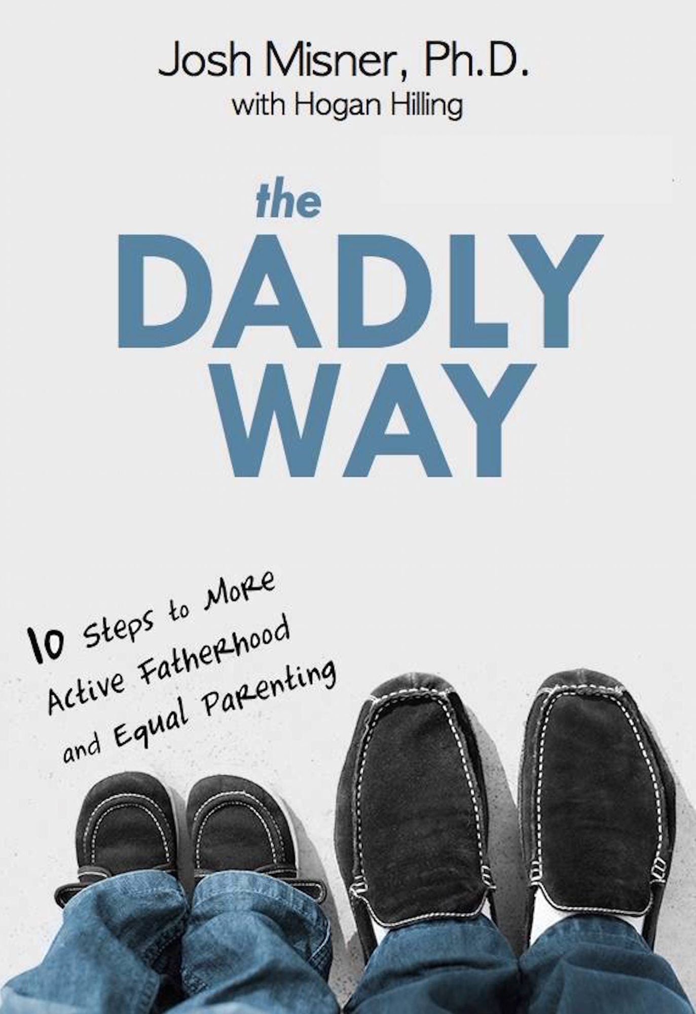 The Dadly Way: 10 Steps to More Active Fatherhood and Equal Parenting